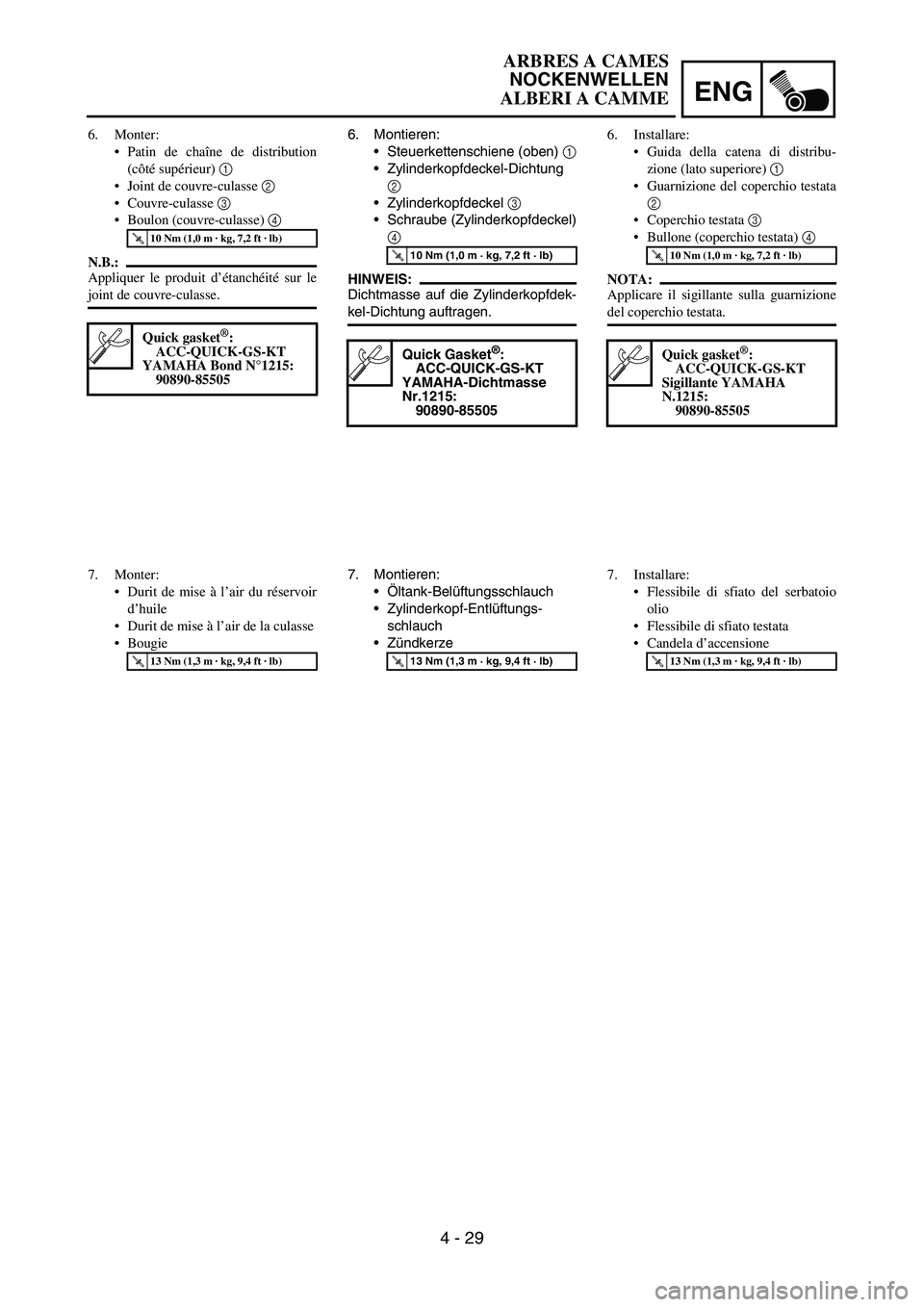 YAMAHA YZ250F 2005 Notices Demploi (in French) ENG
4 - 29
6. Montieren:
Steuerkettenschiene (oben)
1
Zylinderkopfdeckel-Dichtung
2
Zylinderkopfdeckel
3
Schraube (Zylinderkopfdeckel)
4
HINWEIS:
Dichtmasse auf die Zylinderkopfdek-
kel-Dicht YAMAHA YZ250F 2005 Notices Demploi (in French) ENG
4 - 29
6. Montieren:
Steuerkettenschiene (oben)
1
Zylinderkopfdeckel-Dichtung
2
Zylinderkopfdeckel
3
Schraube (Zylinderkopfdeckel)
4
HINWEIS:
Dichtmasse auf die Zylinderkopfdek-
kel-Dicht