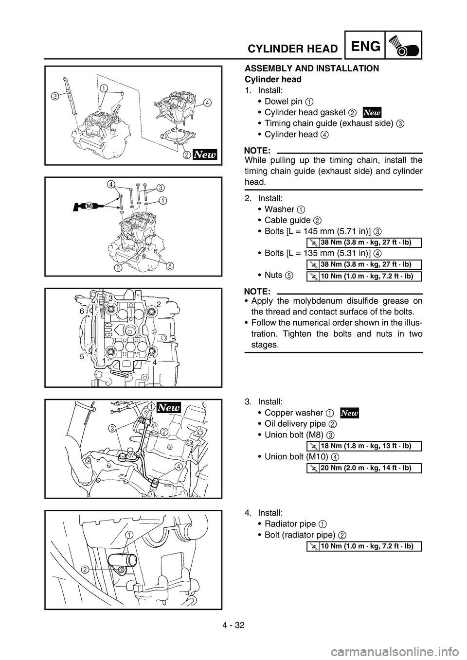 YAMAHA YZ250F 2005 Notices Demploi (in French) 4 - 32
ENGCYLINDER HEAD
ASSEMBLY AND INSTALLATION
Cylinder head
1. Install:
Dowel pin 1
Cylinder head gasket 2
Timing chain guide (exhaust side) 3
Cylinder head 4
NOTE:
While pulling up the tim YAMAHA YZ250F 2005 Notices Demploi (in French) 4 - 32
ENGCYLINDER HEAD
ASSEMBLY AND INSTALLATION
Cylinder head
1. Install:
Dowel pin 1
Cylinder head gasket 2
Timing chain guide (exhaust side) 3
Cylinder head 4
NOTE:
While pulling up the tim