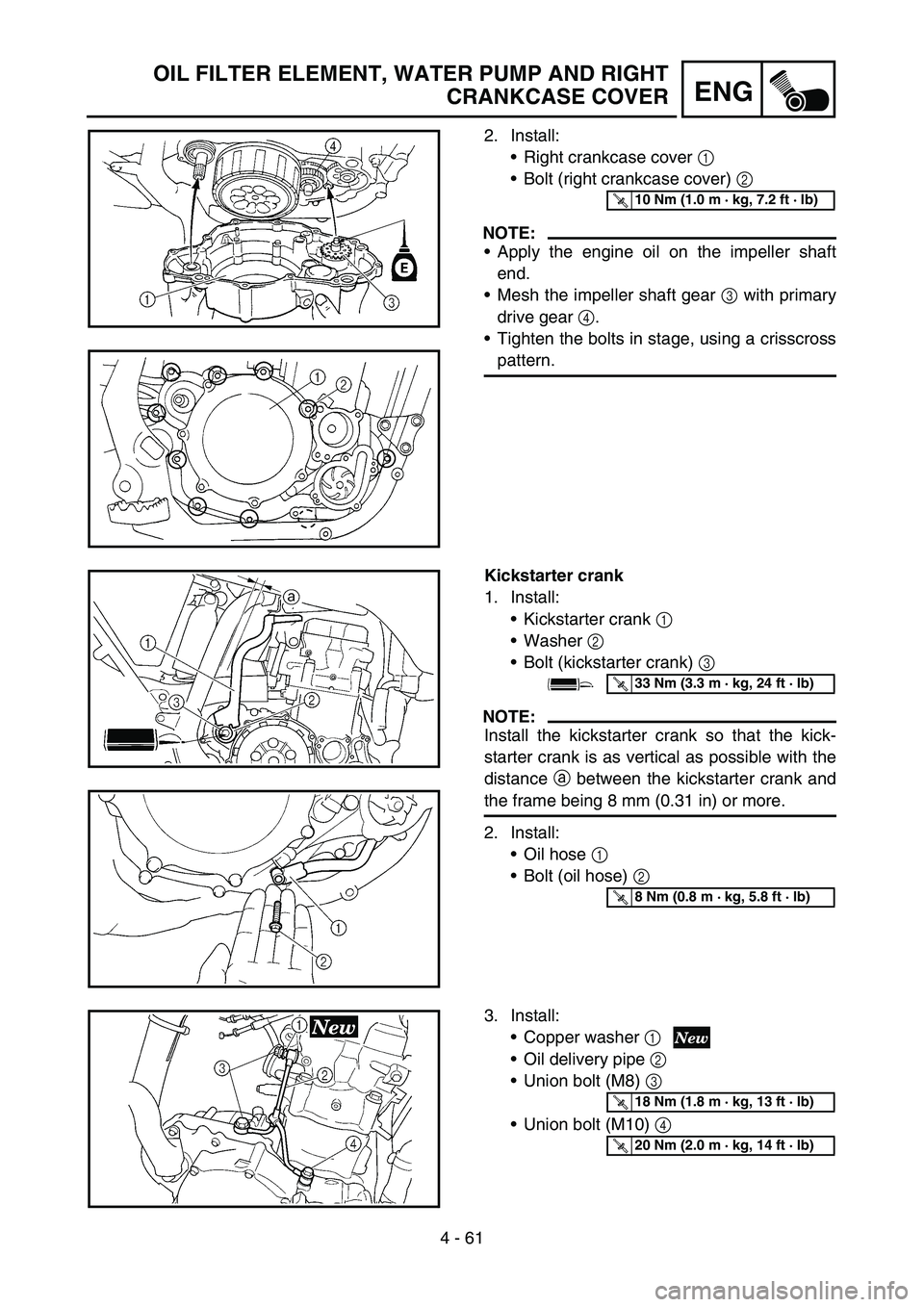 YAMAHA YZ250F 2005 Owners Manual 4 - 61
ENG
OIL FILTER ELEMENT, WATER PUMP AND RIGHT
CRANKCASE COVER
2. Install:
Right crankcase cover 1
Bolt (right crankcase cover) 2
NOTE:
Apply the engine oil on the impeller shaft
end.
Mesh YAMAHA YZ250F 2005 Owners Manual 4 - 61
ENG
OIL FILTER ELEMENT, WATER PUMP AND RIGHT
CRANKCASE COVER
2. Install:
Right crankcase cover 1
Bolt (right crankcase cover) 2
NOTE:
Apply the engine oil on the impeller shaft
end.
Mesh