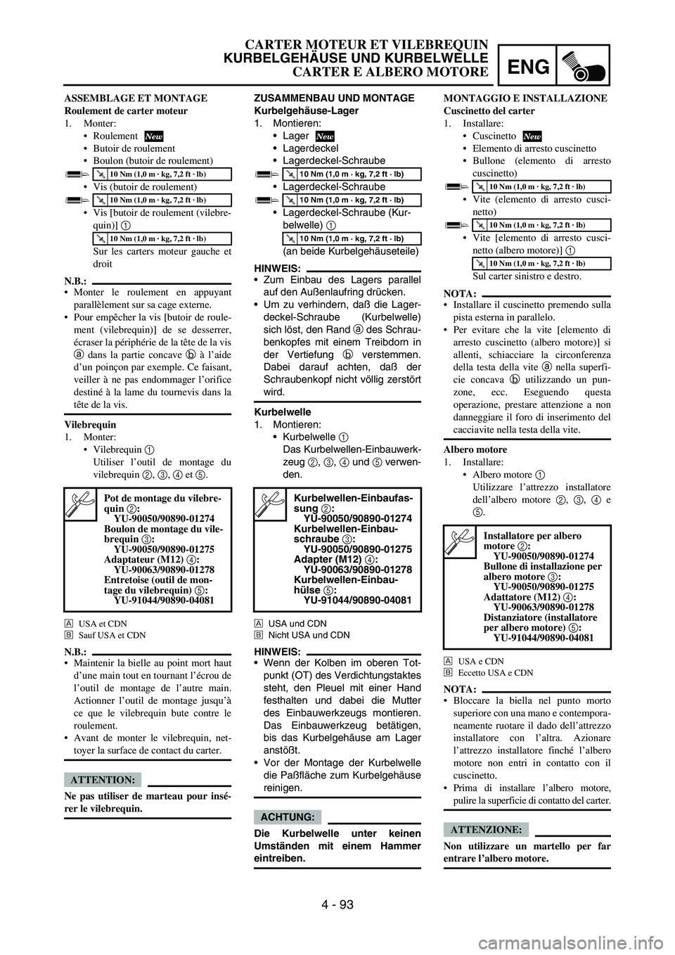 YAMAHA YZ250F 2005  Notices Demploi (in French) ENG
4 - 93
ZUSAMMENBAU UND MONTAGE
Kurbelgehäuse-Lager
1. Montieren:
Lager
Lagerdeckel
Lagerdeckel-Schraube
Lagerdeckel-Schraube
Lagerdeckel-Schraube (Kur-
belwelle) 
1 
(an beide Kurbelgehäuse
