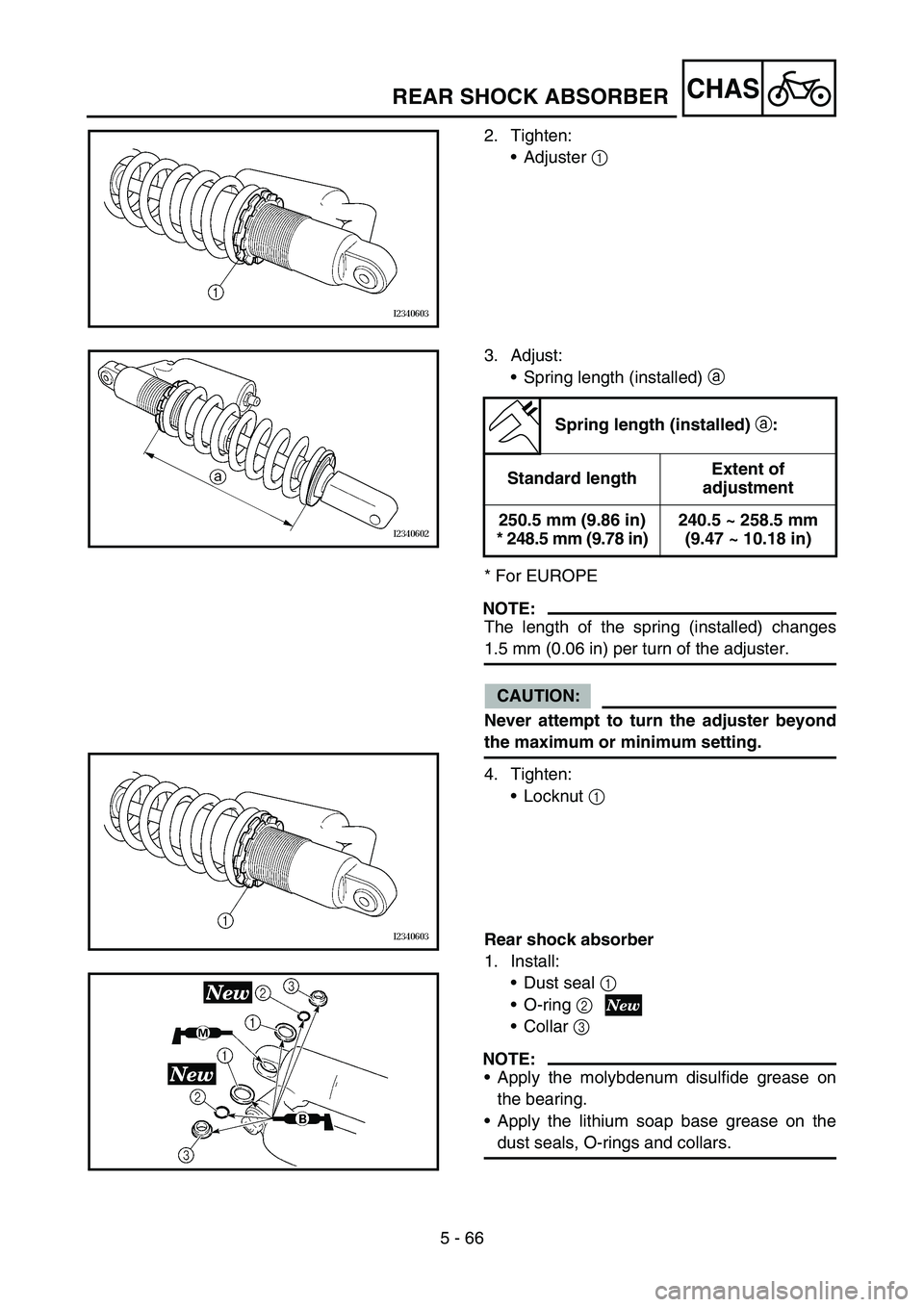 YAMAHA YZ250F 2005 Notices Demploi (in French) 5 - 66
CHASREAR SHOCK ABSORBER
2. Tighten:
Adjuster 1
3. Adjust:
Spring length (installed) a
* For EUROPE
NOTE:
The length of the spring (installed) changes
1.5 mm (0.06 in) per turn of the adjust YAMAHA YZ250F 2005 Notices Demploi (in French) 5 - 66
CHASREAR SHOCK ABSORBER
2. Tighten:
Adjuster 1
3. Adjust:
Spring length (installed) a
* For EUROPE
NOTE:
The length of the spring (installed) changes
1.5 mm (0.06 in) per turn of the adjust