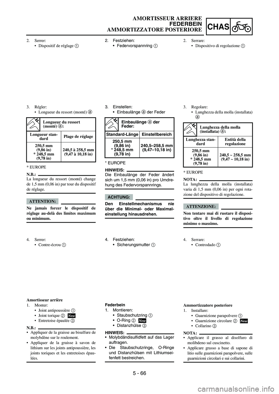 YAMAHA YZ250F 2005 Notices Demploi (in French) 5 - 66
CHAS
2. Festziehen:
Federvorspannring
1
3. Einstellen:
Einbaulänge
a der Feder
* EUROPE
HINWEIS:
Die Einbaulänge der Feder ändert
sich um 1,5 mm (0,06 in) pro Umdre-
hung des Federvorsp YAMAHA YZ250F 2005 Notices Demploi (in French) 5 - 66
CHAS
2. Festziehen:
Federvorspannring
1
3. Einstellen:
Einbaulänge
a der Feder
* EUROPE
HINWEIS:
Die Einbaulänge der Feder ändert
sich um 1,5 mm (0,06 in) pro Umdre-
hung des Federvorsp