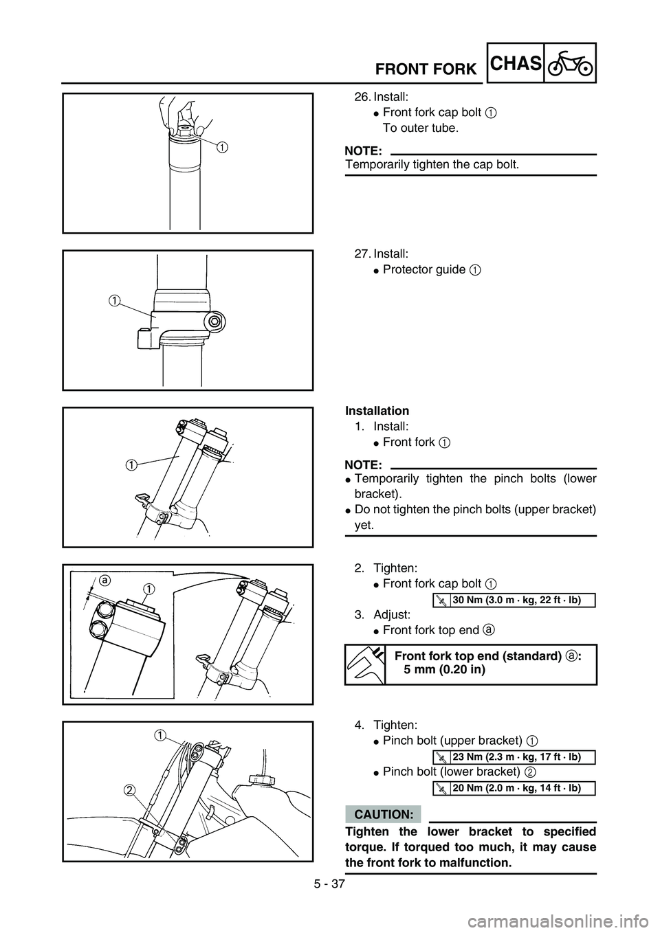 YAMAHA YZ250F 2004  Manuale duso (in Italian) 5 - 37
CHASFRONT FORK
26. Install:
Front fork cap bolt 1 
To outer tube.
NOTE:
Temporarily tighten the cap bolt.
27. Install:
Protector guide 1 
Installation
1. Install:
Front fork 1 
NOTE:
Tempor