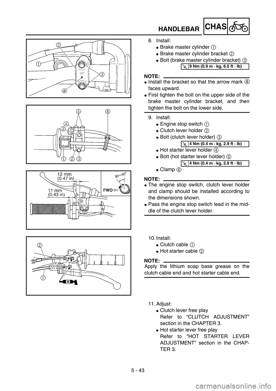 YAMAHA YZ250F 2004 Manual Online  
5 - 43
CHAS
 
HANDLEBAR 
8. Install: 
 
Brake master cylinder  
1 
  
 
Brake master cylinder bracket  
2 
  
 
Bolt (brake master cylinder bracket)  
3 
 
NOTE:
 
 
Install the bracket so that 