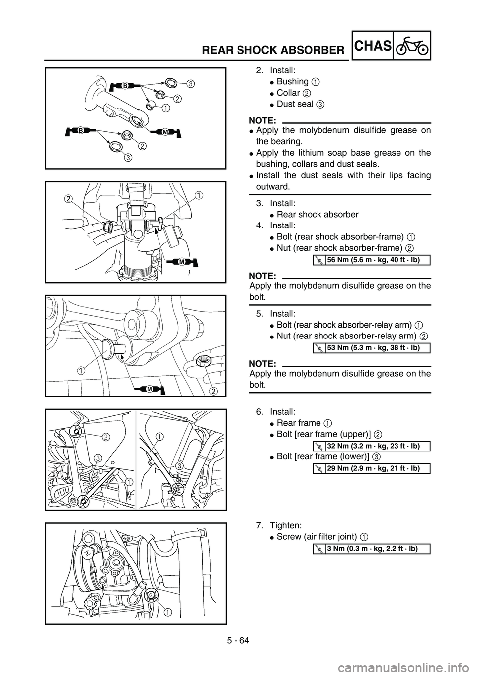 YAMAHA YZ250F 2004  Owners Manual 5 - 64
CHASREAR SHOCK ABSORBER
2. Install:
Bushing 1 
Collar 2 
Dust seal 3 
NOTE:
Apply the molybdenum disulfide grease on
the bearing.
Apply the lithium soap base grease on the
bushing, collars