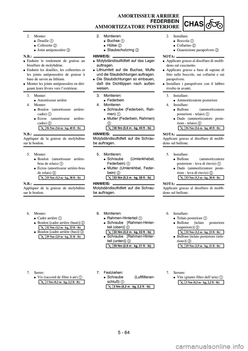 YAMAHA YZ250F 2004  Manuale duso (in Italian) 5 - 64
CHAS
2. Montieren:
Buchse 1 
Hülse 2 
Staubschutzring 3 
HINWEIS:
Molybdändisulfidfett auf das Lager
auftragen.
Lithiumfett auf die Buchse, Muffe
und die Staubdichtungen auftragen.
Die 