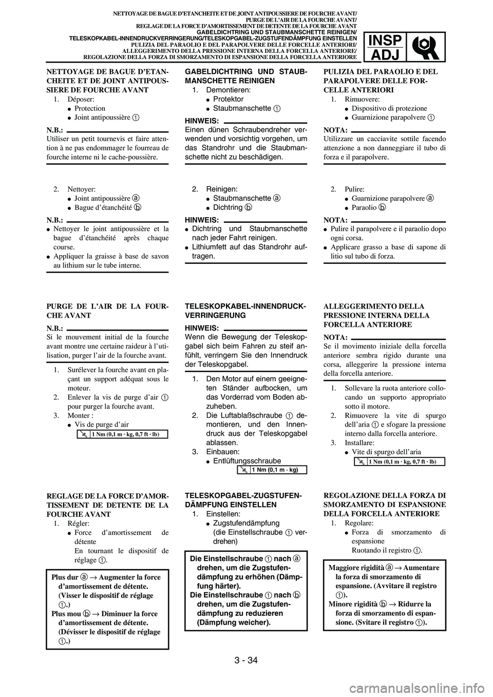 YAMAHA YZ250F 2003  Owners Manual INSP
ADJ
NETTOYAGE DE BAGUE D’ETANCHEITE ET DE JOINT ANTIPOUSSIERE DE FOURCHE AVANT/
PURGE DE L’AIR DE LA FOURCHE AVANT/
REGLAGE DE LA FORCE D’AMORTISSEMENT DE DETENTE DE LA FOURCHE AVANT
GABELD