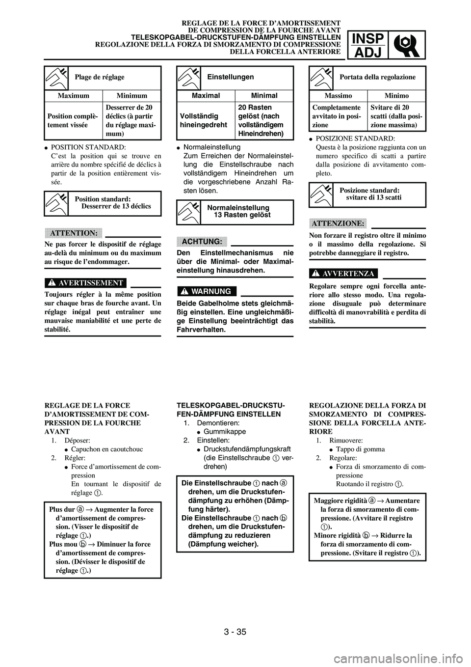 YAMAHA YZ250F 2003  Owners Manual INSP
ADJ
REGLAGE DE LA FORCE D’AMORTISSEMENT
DE COMPRESSION DE LA FOURCHE AVANT
TELESKOPGABEL-DRUCKSTUFEN-DÄMPFUNG EINSTELLEN
REGOLAZIONE DELLA FORZA DI SMORZAMENTO DI COMPRESSIONE
DELLA FORCELLA A