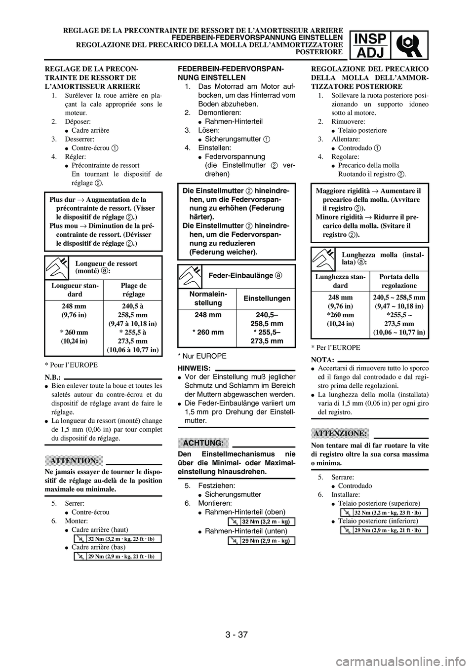 YAMAHA YZ250F 2003  Owners Manual INSP
ADJ
REGLAGE DE LA PRECONTRAINTE DE RESSORT DE L’AMORTISSEUR ARRIERE
FEDERBEIN-FEDERVORSPANNUNG EINSTELLEN
REGOLAZIONE DEL PRECARICO DELLA MOLLA DELL’AMMORTIZZATORE
POSTERIORE
FEDERBEIN-FEDERV