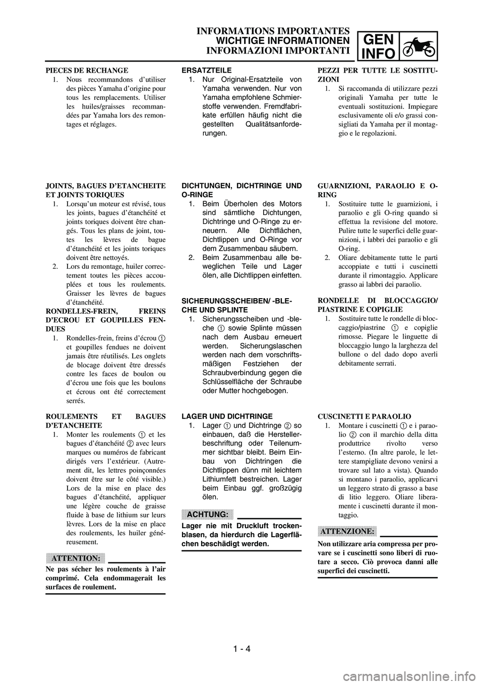 YAMAHA YZ250F 2003 Owners Manual GEN
INFO
INFORMATIONS IMPORTANTES
WICHTIGE INFORMATIONEN
INFORMAZIONI IMPORTANTI
ERSATZTEILE
1. Nur Original-Ersatzteile von
Yamaha verwenden. Nur von
Yamaha empfohlene Schmier-
stoffe verwenden. Frem YAMAHA YZ250F 2003 Owners Manual GEN
INFO
INFORMATIONS IMPORTANTES
WICHTIGE INFORMATIONEN
INFORMAZIONI IMPORTANTI
ERSATZTEILE
1. Nur Original-Ersatzteile von
Yamaha verwenden. Nur von
Yamaha empfohlene Schmier-
stoffe verwenden. Frem