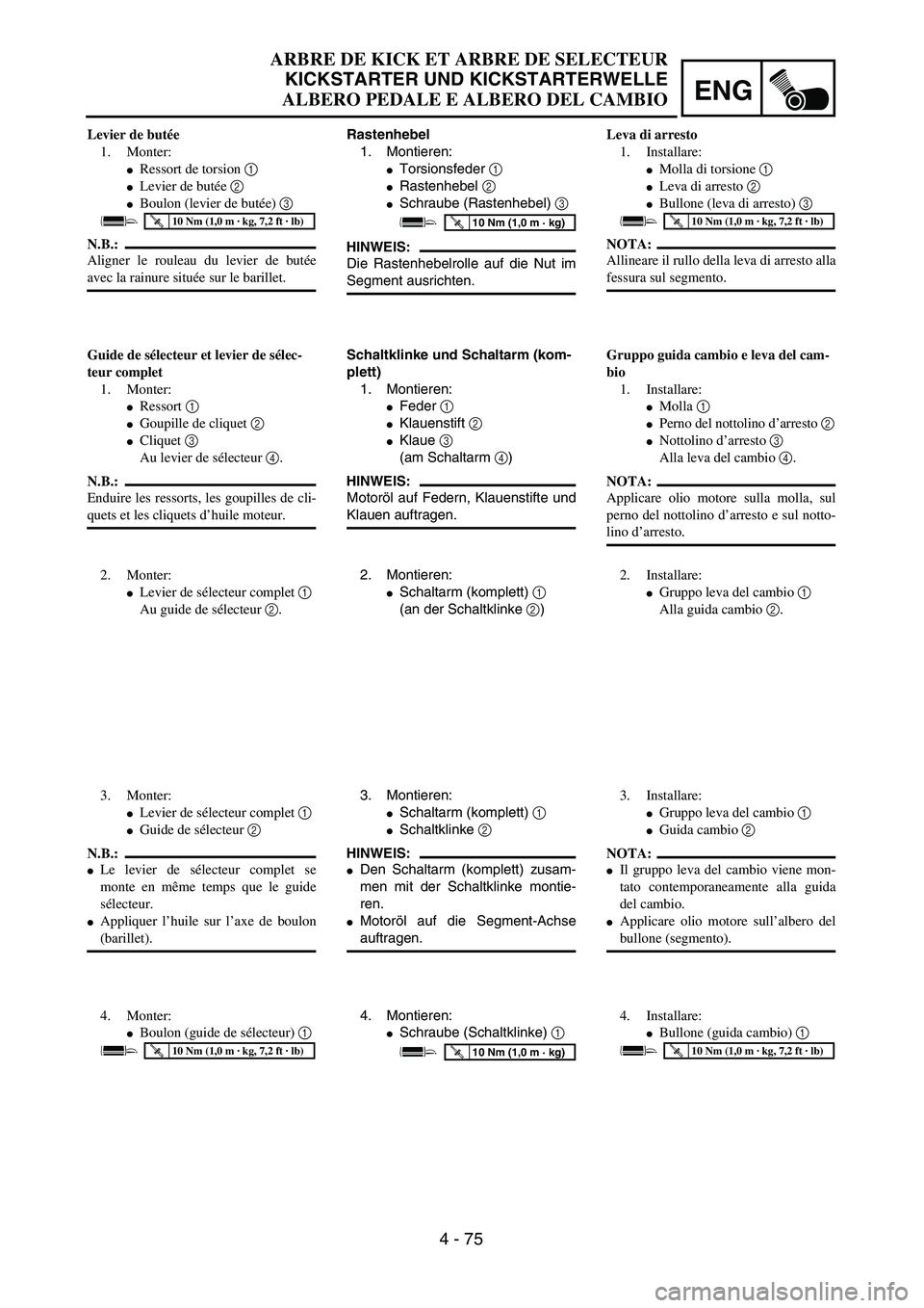 YAMAHA YZ250F 2003  Owners Manual ENG
4 - 75
ARBRE DE KICK ET ARBRE DE SELECTEUR
KICKSTARTER UND KICKSTARTERWELLE
ALBERO PEDALE E ALBERO DEL CAMBIO
Rastenhebel
1. Montieren:
Torsionsfeder 1 
Rastenhebel 2 
Schraube (Rastenhebel) 3 
