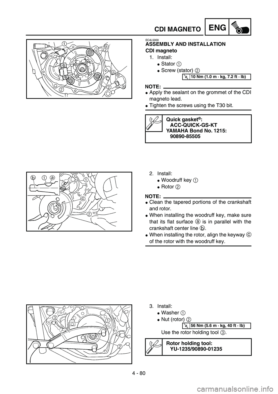 YAMAHA YZ250F 2003  Owners Manual 4 - 80
ENGCDI MAGNETO
EC4L5000
ASSEMBLY AND INSTALLATION
CDI magneto
1. Install:
Stator 1 
Screw (stator) 2 
NOTE:
Apply the sealant on the grommet of the CDI
magneto lead.
Tighten the screws usin