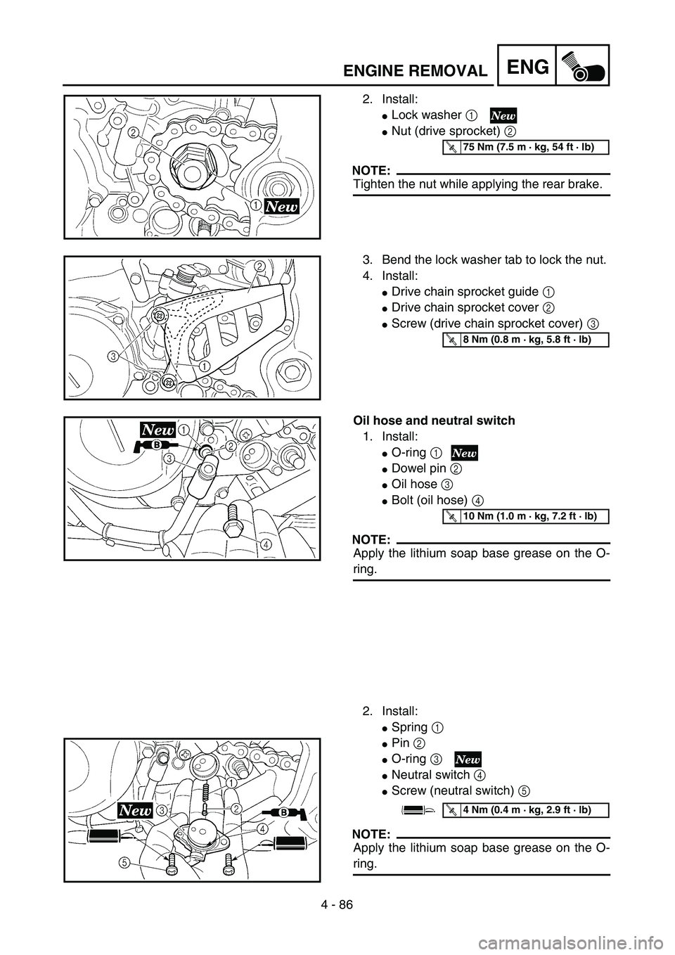 YAMAHA YZ250F 2003  Owners Manual 4 - 86
ENGENGINE REMOVAL
2. Install:
Lock washer 1 
Nut (drive sprocket) 2 
NOTE:
Tighten the nut while applying the rear brake.
T R..75 Nm (7.5 m · kg, 54 ft · lb)
3. Bend the lock washer tab to 
