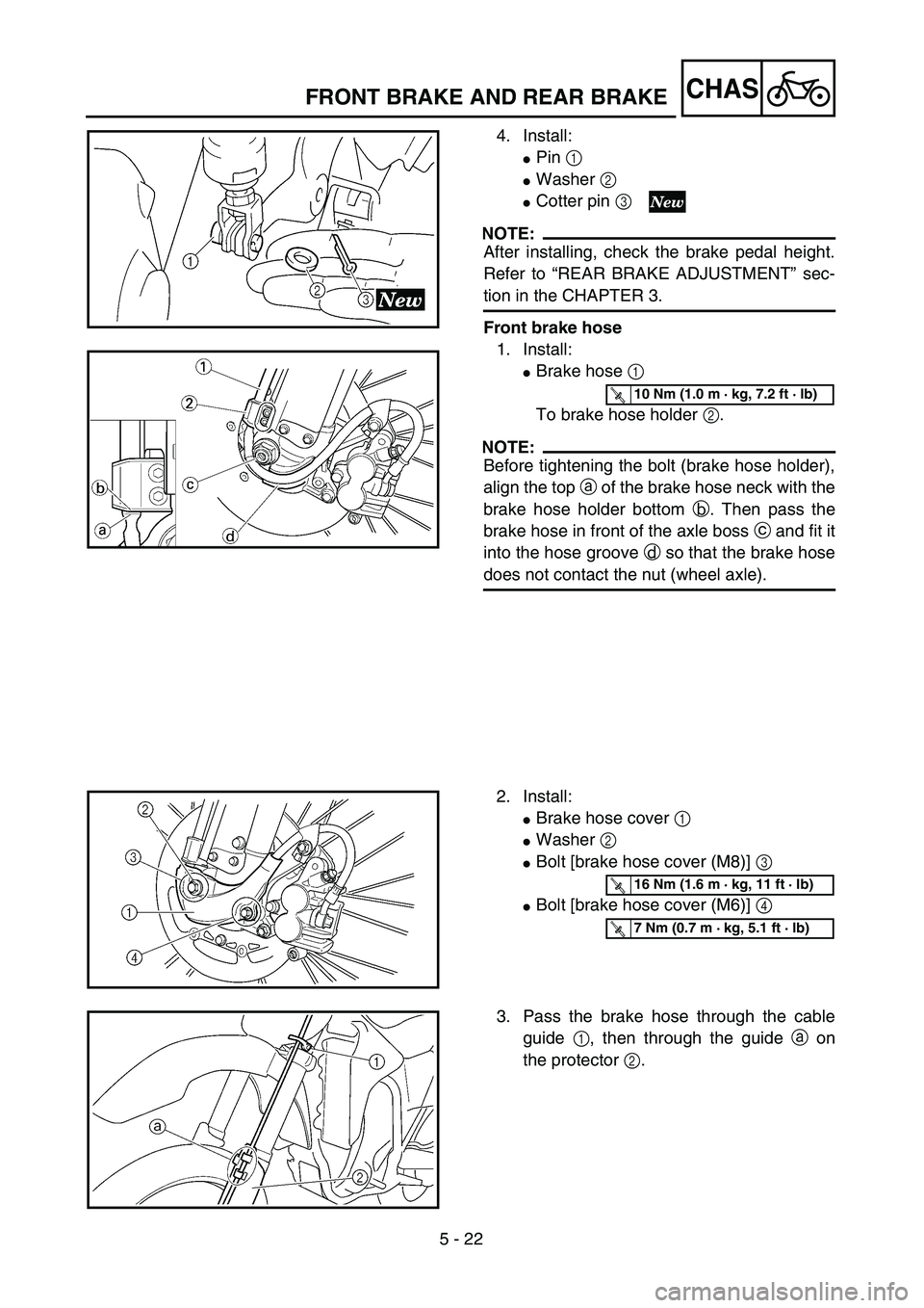 YAMAHA YZ250F 2003  Owners Manual 5 - 22
CHASFRONT BRAKE AND REAR BRAKE
4. Install:
Pin 1 
Washer 2 
Cotter pin 3 
NOTE:
After installing, check the brake pedal height.
Refer to “REAR BRAKE ADJUSTMENT” sec-
tion in the CHAPTER 