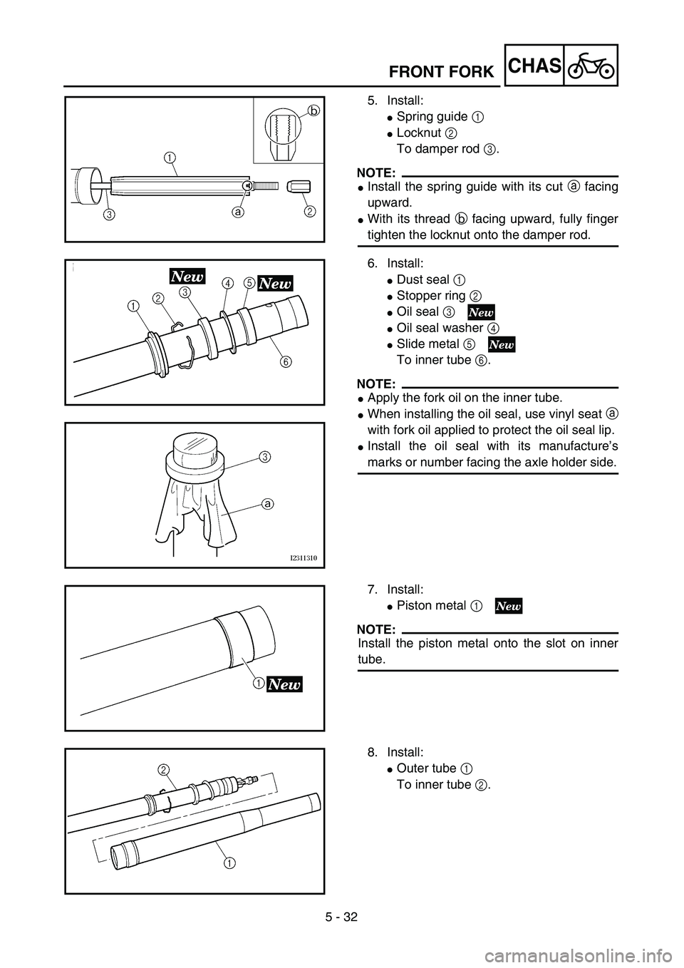 YAMAHA YZ250F 2003  Owners Manual 5 - 32
CHAS
5. Install:
Spring guide 1 
Locknut 2 
To damper rod 3.
NOTE:
Install the spring guide with its cut a facing
upward.
With its thread b facing upward, fully finger
tighten the locknut o