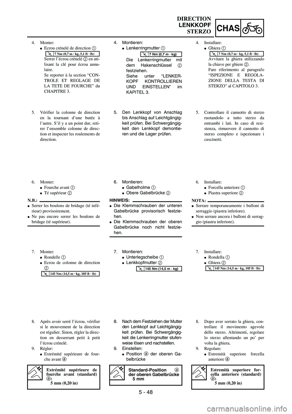 YAMAHA YZ250F 2003  Owners Manual 5 - 48
CHAS
4. Montieren:
Lenkerringmutter 1 
Die Lenkerringmutter mit
dem Hakenschlüssel 2
festziehen.
Siehe unter “LENKER-
KOPF KONTROLLIEREN
UND EINSTELLEN” im
KAPITEL 3.
T R..7 Nm (0,7 m · 