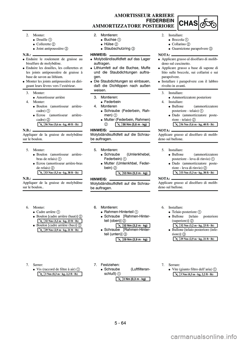YAMAHA YZ250F 2003  Owners Manual 5 - 64
CHAS
2. Montieren:
Buchse 1 
Hülse 2 
Staubschutzring 3 
HINWEIS:
Molybdändisulfidfett auf das Lager
auftragen.
Lithiumfett auf die Buchse, Muffe
und die Staubdichtungen auftra-
gen.
Di