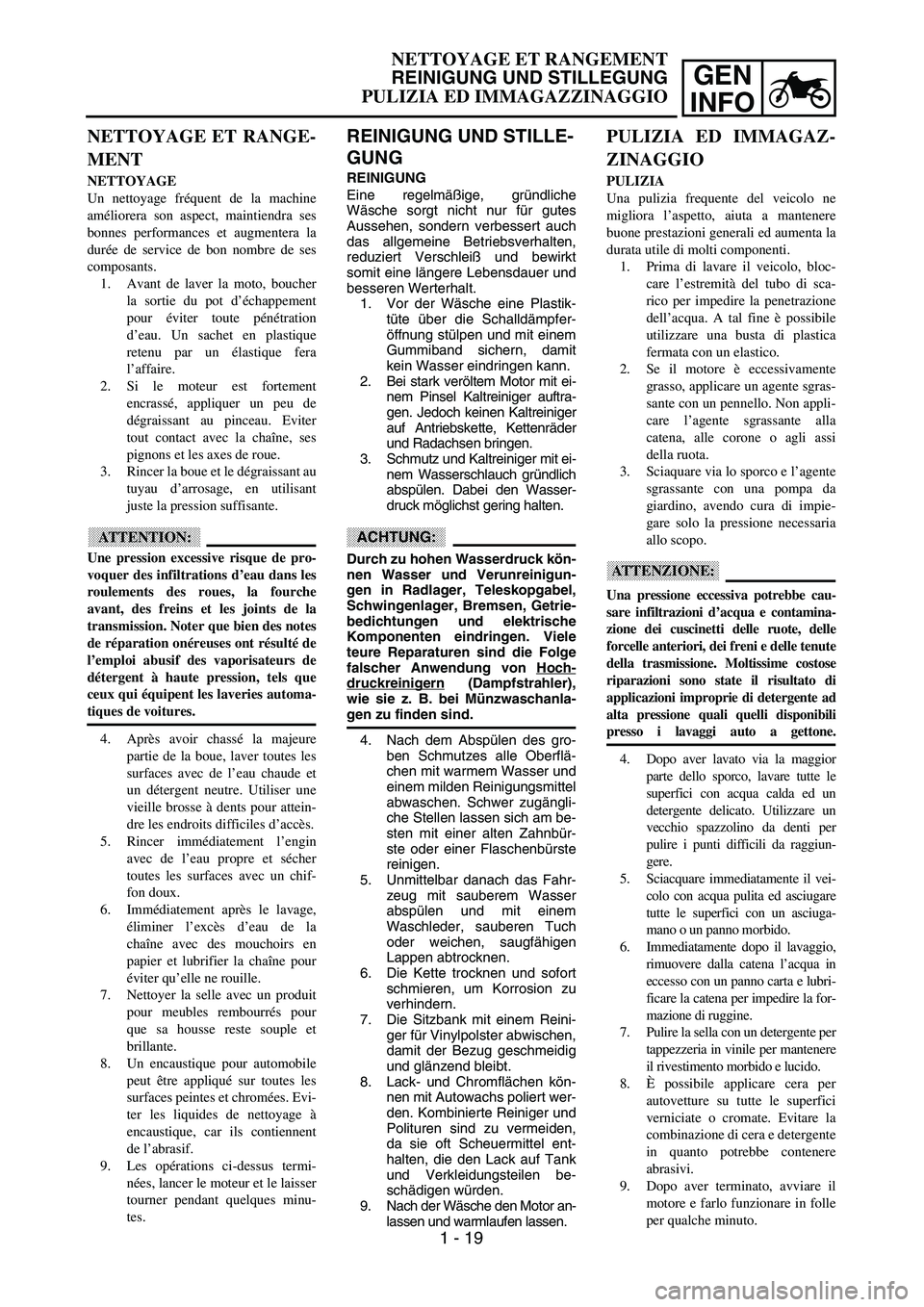 YAMAHA YZ250F 2003 Manual PDF GEN
INFO
NETTOYAGE ET RANGEMENT
REINIGUNG UND STILLEGUNG
PULIZIA ED IMMAGAZZINAGGIO
REINIGUNG UND STILLE-
GUNG
REINIGUNG
Eine regelmäßige, gründliche
Wäsche sorgt nicht nur für gutes
Aussehen, s YAMAHA YZ250F 2003 Manual PDF GEN
INFO
NETTOYAGE ET RANGEMENT
REINIGUNG UND STILLEGUNG
PULIZIA ED IMMAGAZZINAGGIO
REINIGUNG UND STILLE-
GUNG
REINIGUNG
Eine regelmäßige, gründliche
Wäsche sorgt nicht nur für gutes
Aussehen, s