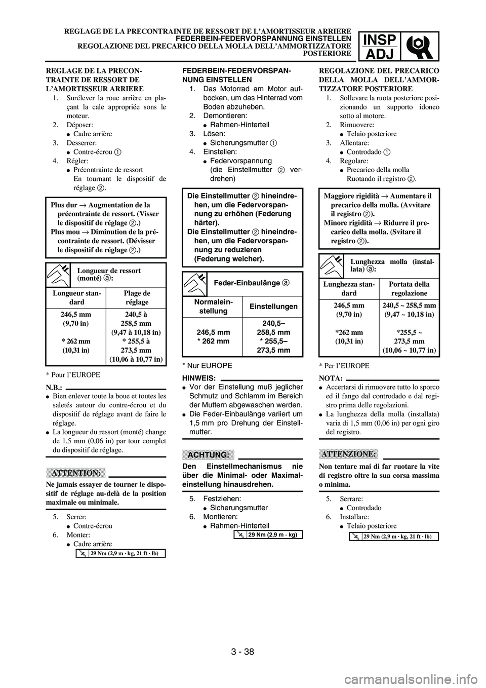YAMAHA YZ250F 2002  Owners Manual INSP
ADJ
REGLAGE DE LA PRECONTRAINTE DE RESSORT DE L’AMORTISSEUR ARRIERE
FEDERBEIN-FEDERVORSPANNUNG EINSTELLEN
REGOLAZIONE DEL PRECARICO DELLA MOLLA DELL’AMMORTIZZATORE
POSTERIORE
FEDERBEIN-FEDERV