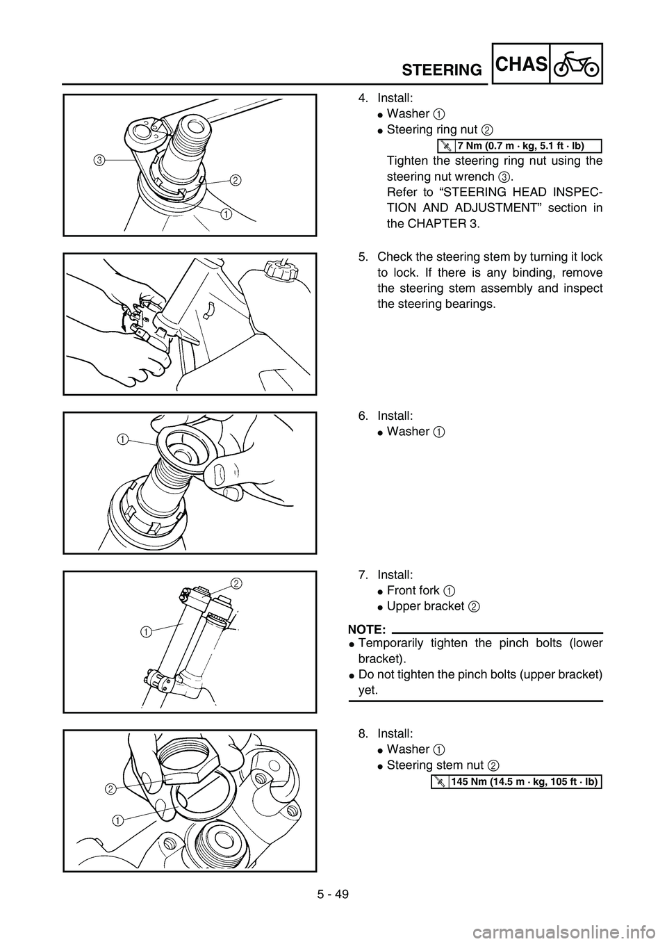 YAMAHA YZ250F 2002  Manuale duso (in Italian) 5 - 49
CHAS
4. Install:
Washer 1 
Steering ring nut 2 
Tighten the steering ring nut using the
steering nut wrench 3.
Refer to “STEERING HEAD INSPEC-
TION AND ADJUSTMENT” section in
the CHAPTER 