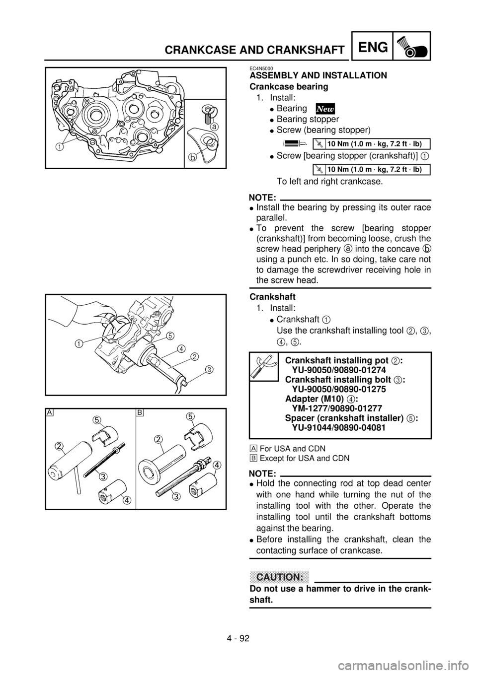 YAMAHA YZ250F 2001  Notices Demploi (in French) 4 - 92
ENGCRANKCASE AND CRANKSHAFT
EC4N5000
ASSEMBLY AND INSTALLATION
Crankcase bearing
1. Install:
lBearing 
lBearing stopper
lScrew (bearing stopper)
lScrew [bearing stopper (crankshaft)] 1 
To left