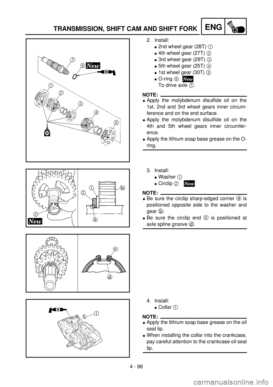 YAMAHA YZ250F 2001 Notices Demploi (in French) 4 - 98
ENGTRANSMISSION, SHIFT CAM AND SHIFT FORK
2. Install:
l2nd wheel gear (28T) 1
l4th wheel gear (27T) 2
l3rd wheel gear (29T) 3
l5th wheel gear (25T) 4
l1st wheel gear (30T) 5
lO-ring 6
To d YAMAHA YZ250F 2001 Notices Demploi (in French) 4 - 98
ENGTRANSMISSION, SHIFT CAM AND SHIFT FORK
2. Install:
l2nd wheel gear (28T) 1
l4th wheel gear (27T) 2
l3rd wheel gear (29T) 3
l5th wheel gear (25T) 4
l1st wheel gear (30T) 5
lO-ring 6
To d