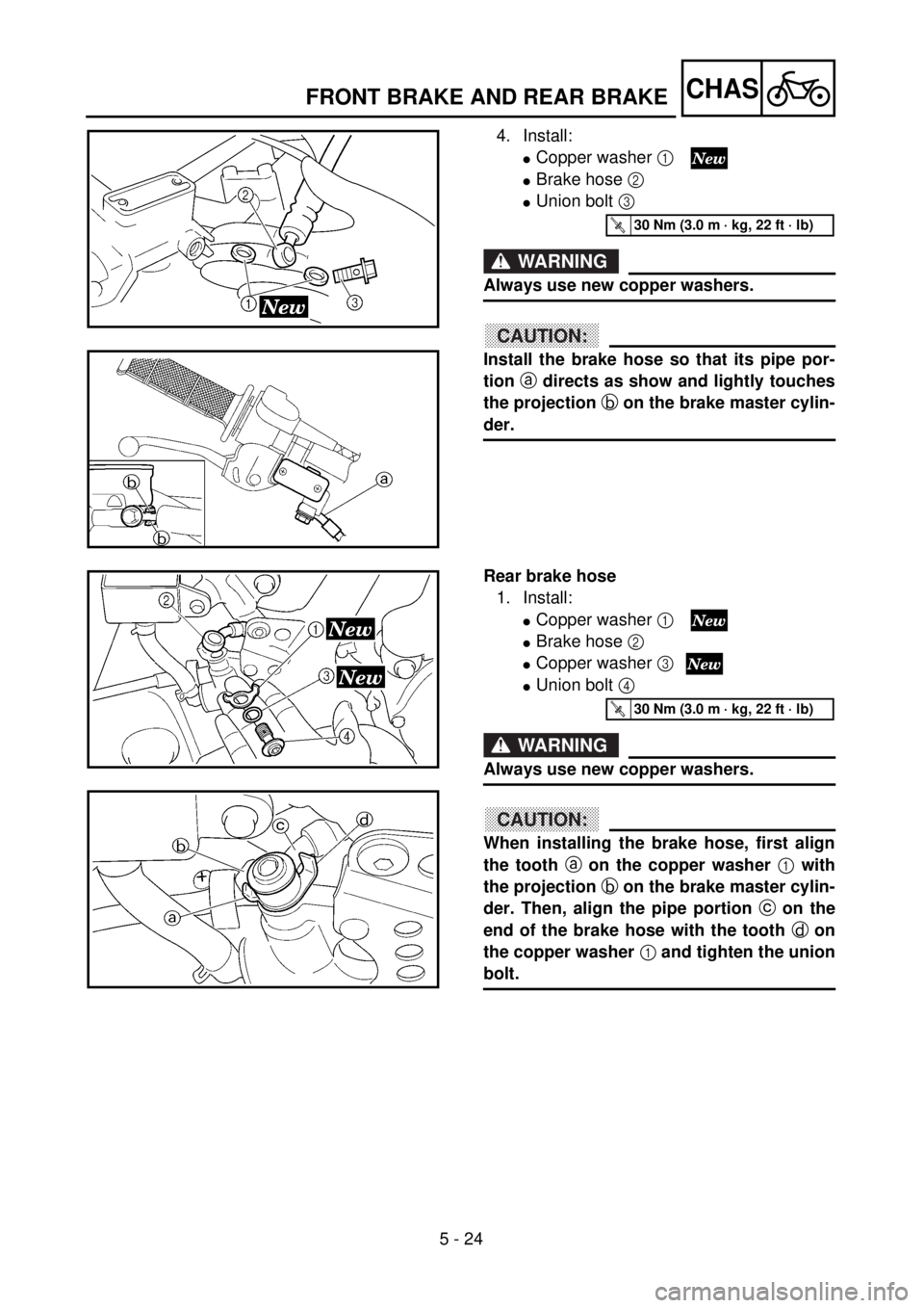 YAMAHA YZ250F 2001 Notices Demploi (in French) 5 - 24
CHASFRONT BRAKE AND REAR BRAKE
4. Install:
lCopper washer 1
lBrake hose 2
lUnion bolt 3
WARNING
Always use new copper washers.
ACHTUNG:CAUTION:
Install the brake hose so that its pipe por-
t YAMAHA YZ250F 2001 Notices Demploi (in French) 5 - 24
CHASFRONT BRAKE AND REAR BRAKE
4. Install:
lCopper washer 1
lBrake hose 2
lUnion bolt 3
WARNING
Always use new copper washers.
ACHTUNG:CAUTION:
Install the brake hose so that its pipe por-
t