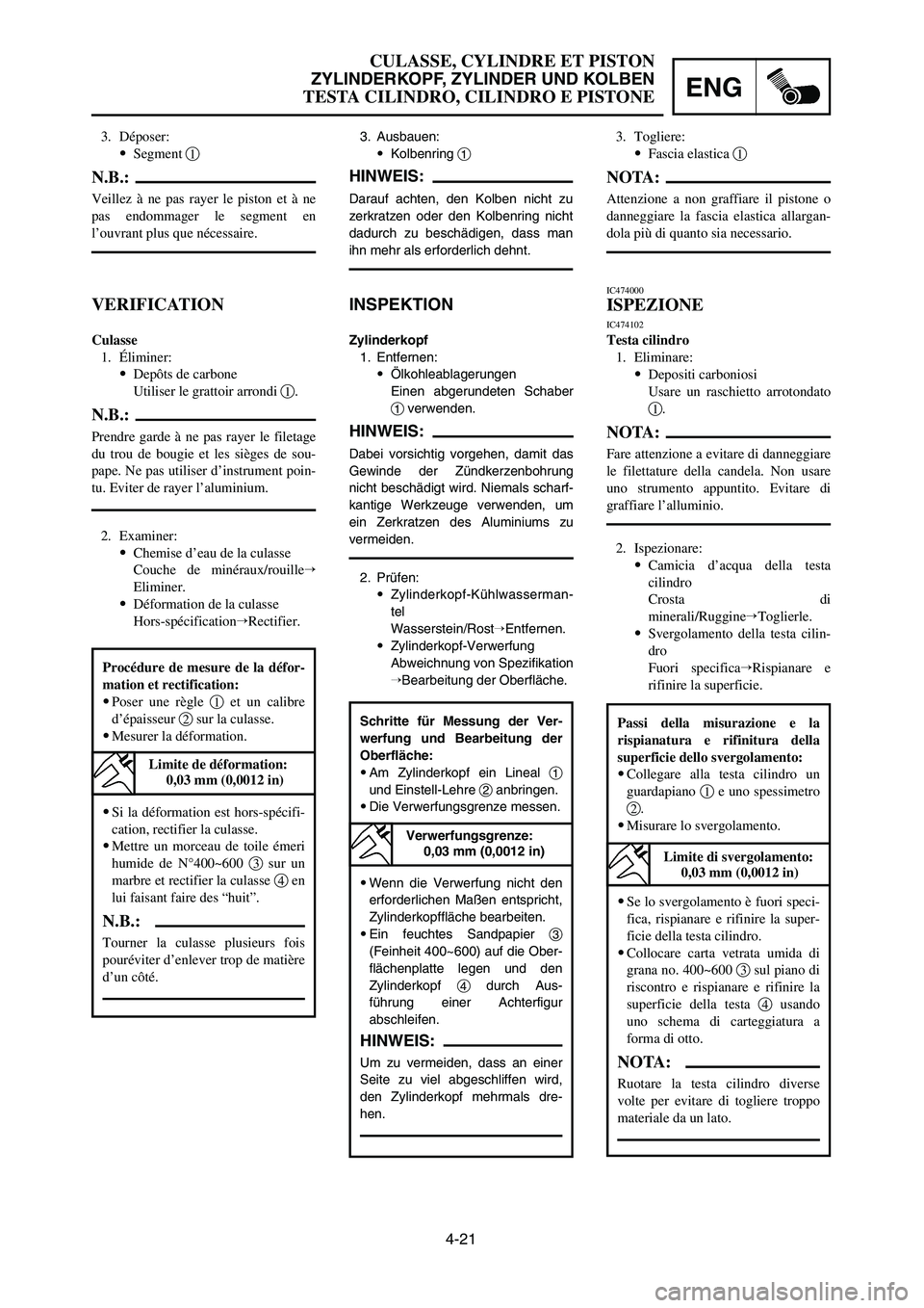 YAMAHA YZ250LC 2007  Notices Demploi (in French) INSPEKTION
Zylinderkopf
1. Entfernen:
9Ölkohleablagerungen 
Einen abgerundeten Schaber
1verwenden.
HINWEIS:
Dabei vorsichtig vorgehen, damit das
Gewinde der Zündkerzenbohrung
nicht beschädigt wird.