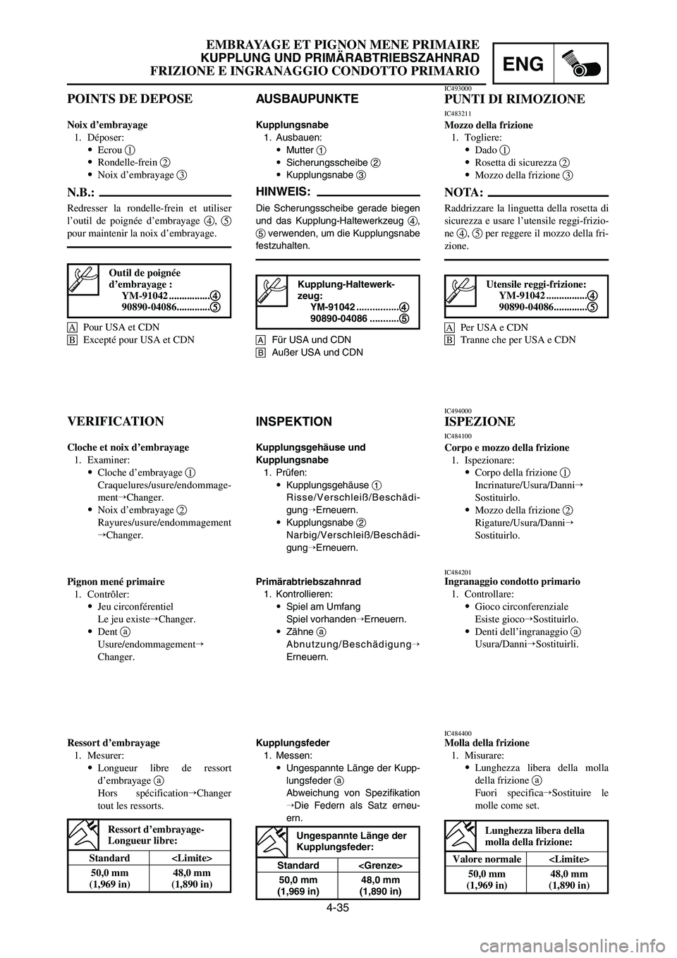 YAMAHA YZ250LC 2007  Owners Manual 4-35
EMBRAYAGE ET PIGNON MENE PRIMAIRE
KUPPLUNG UND PRIMÄRABTRIEBSZAHNRAD
FRIZIONE E INGRANAGGIO CONDOTTO PRIMARIOENG
INSPEKTION
Kupplungsgehäuse und 
Kupplungsnabe
1. Prüfen:
9Kupplungsgehäuse 1
