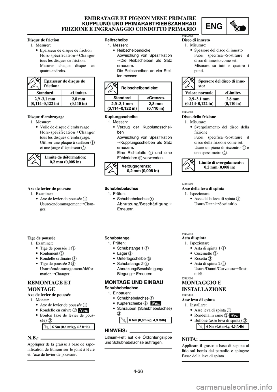 YAMAHA YZ250LC 2007  Notices Demploi (in French) 4-36
EMBRAYAGE ET PIGNON MENE PRIMAIRE
KUPPLUNG UND PRIMÄRABTRIEBSZAHNRAD
FRIZIONE E INGRANAGGIO CONDOTTO PRIMARIOENG
Schubstange
1. Prüfen:
9Schubstange 1 1
9Lager 2
9Unterlegscheibe 3
9Schubstange