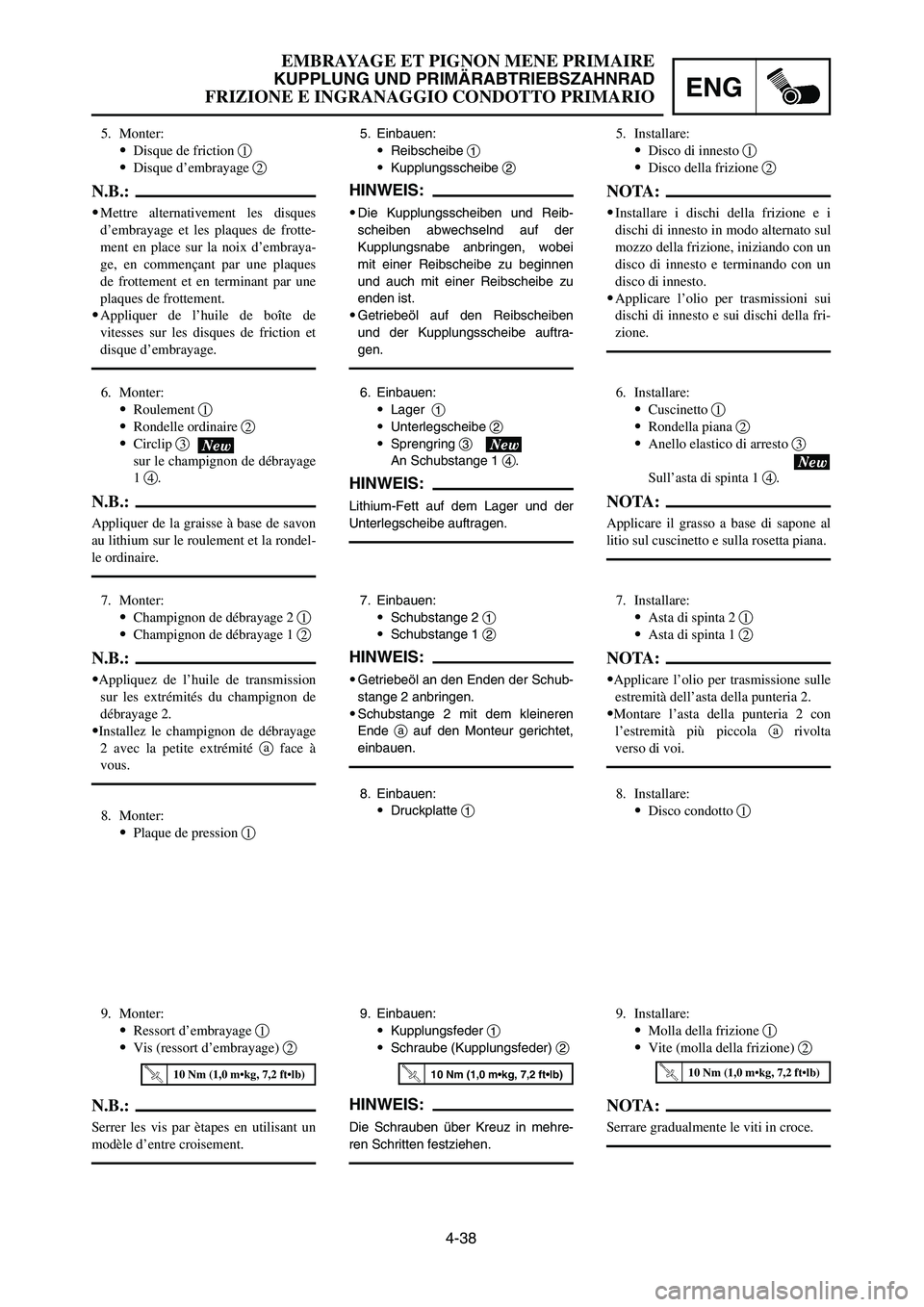 YAMAHA YZ250LC 2007  Notices Demploi (in French) 4-38
EMBRAYAGE ET PIGNON MENE PRIMAIRE
KUPPLUNG UND PRIMÄRABTRIEBSZAHNRAD
FRIZIONE E INGRANAGGIO CONDOTTO PRIMARIOENG
9. Installare:
9Molla della frizione 1
9Vite (molla della frizione) 2
NOTA:
Serra