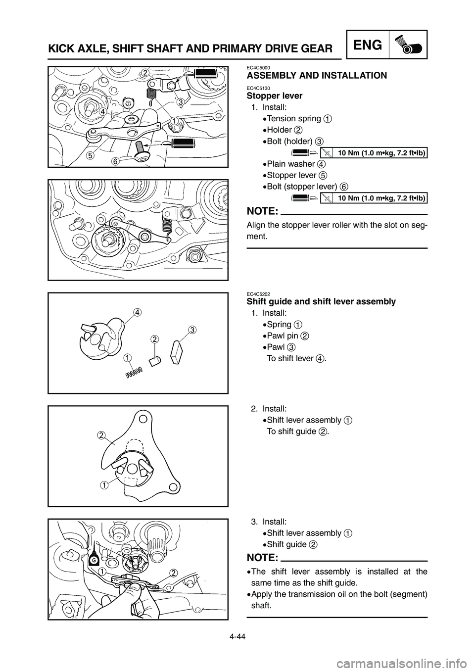 YAMAHA YZ250LC 2007  Notices Demploi (in French) 4-44
KICK AXLE, SHIFT SHAFT AND PRIMARY DRIVE GEARENG
3. Install:
9Shift lever assembly 1
9Shift guide 2
NOTE:
9The shift lever assembly is installed at the
same time as the shift guide.
9Apply the tr