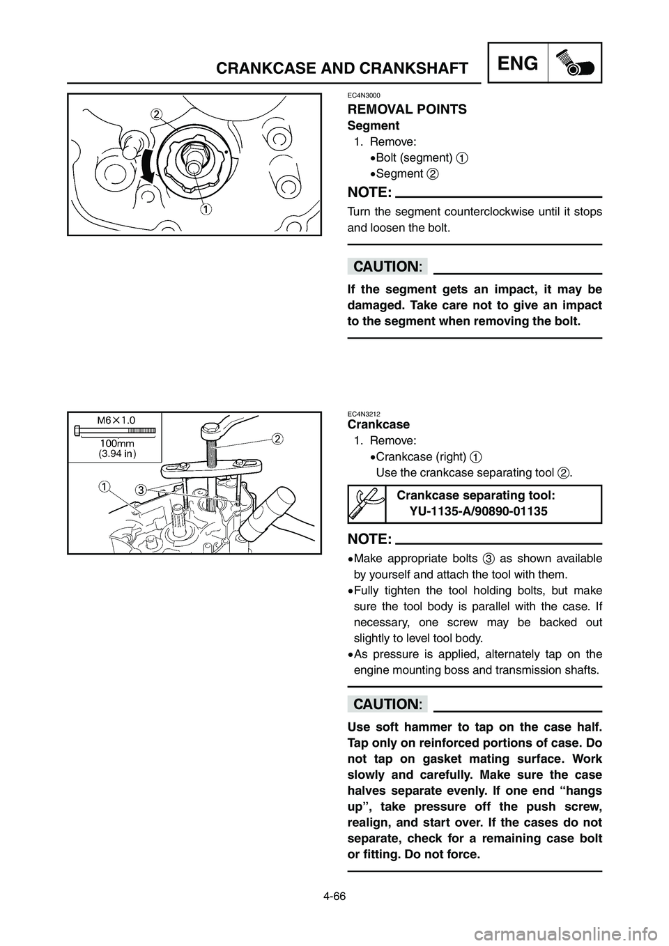 YAMAHA YZ250LC 2007 Notices Demploi (in French) 4-66
CRANKCASE AND CRANKSHAFTENG
EC4N3212
Crankcase
1. Remove:
9Crankcase (right) 1
Use the crankcase separating tool 2.
NOTE:
9Make appropriate bolts 3as shown available
by yourself and attach the to YAMAHA YZ250LC 2007 Notices Demploi (in French) 4-66
CRANKCASE AND CRANKSHAFTENG
EC4N3212
Crankcase
1. Remove:
9Crankcase (right) 1
Use the crankcase separating tool 2.
NOTE:
9Make appropriate bolts 3as shown available
by yourself and attach the to