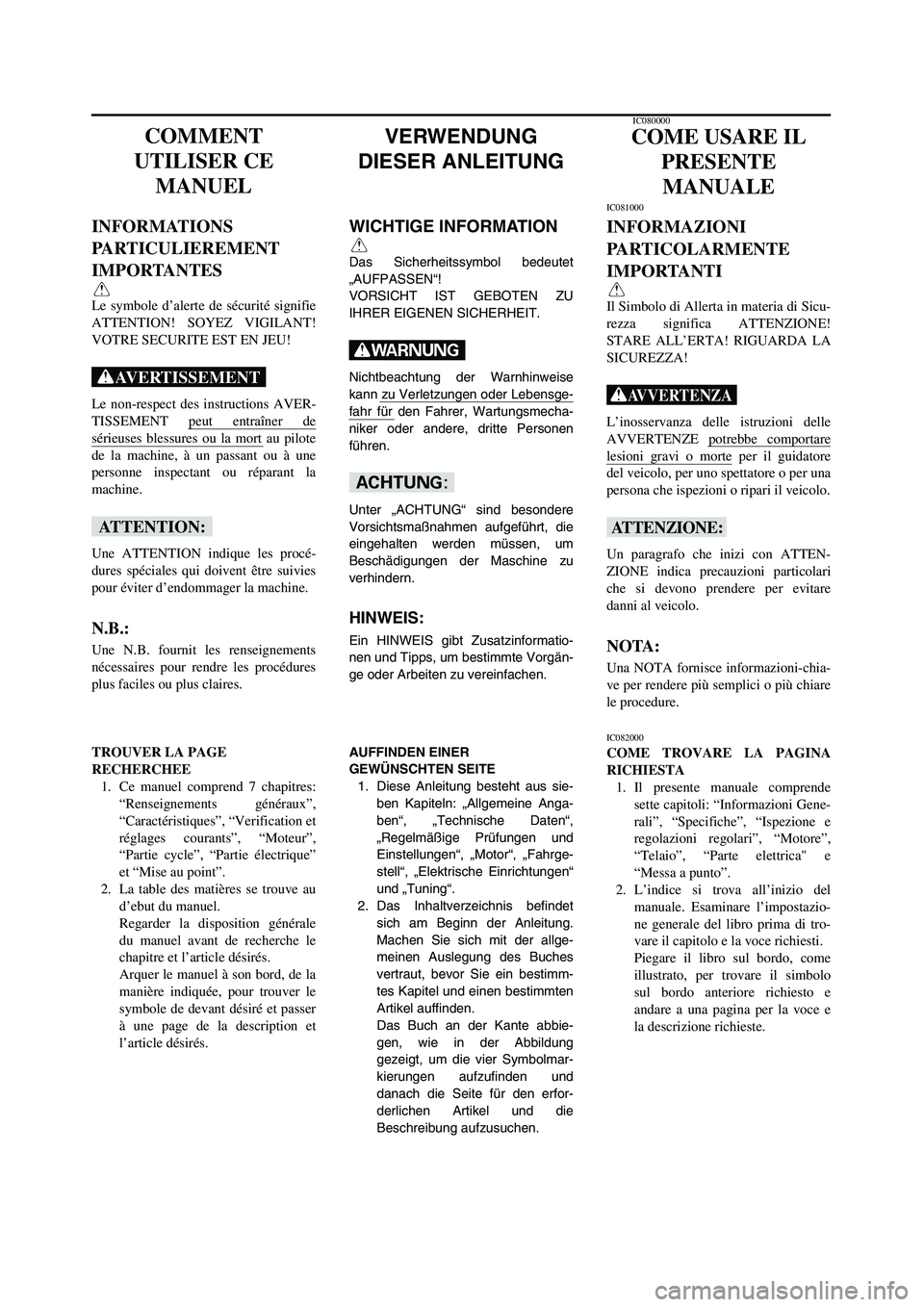 YAMAHA YZ250LC 2006 Notices Demploi (in French) VERWENDUNG
DIESER ANLEITUNG
WICHTIGE INFORMATION
Q
Das Sicherheitssymbol bedeutet
„AUFPASSEN“!
VORSICHT IST GEBOTEN ZU
IHRER EIGENEN SICHERHEIT.
W
Nichtbeachtung der Warnhinweise
kann zu Verletzun YAMAHA YZ250LC 2006 Notices Demploi (in French) VERWENDUNG
DIESER ANLEITUNG
WICHTIGE INFORMATION
Q
Das Sicherheitssymbol bedeutet
„AUFPASSEN“!
VORSICHT IST GEBOTEN ZU
IHRER EIGENEN SICHERHEIT.
W
Nichtbeachtung der Warnhinweise
kann zu Verletzun