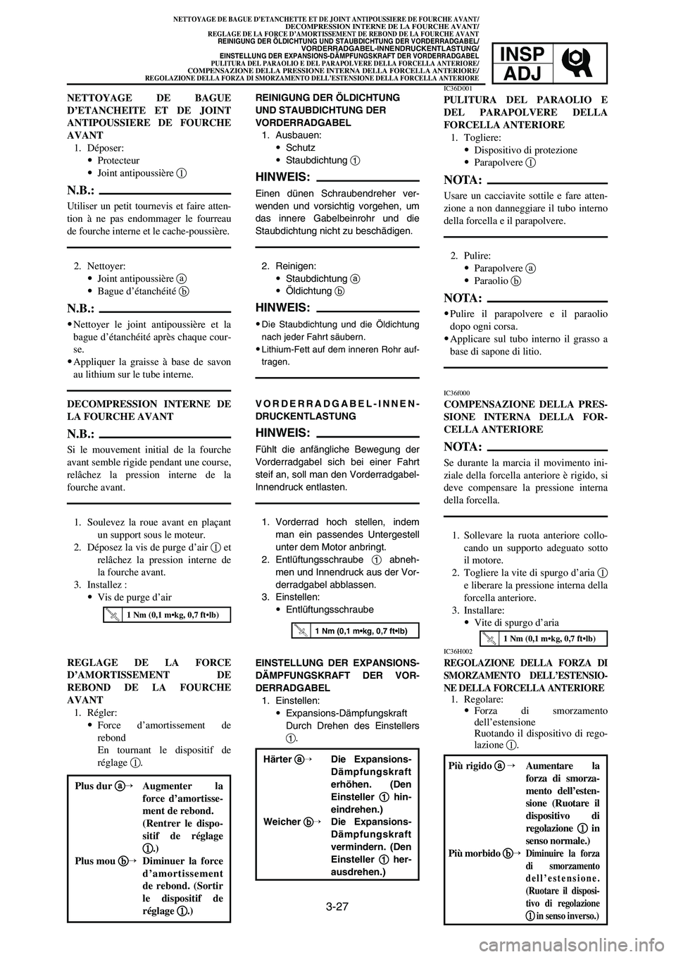 YAMAHA YZ250LC 2006 Notices Demploi (in French) 3-27
NETTOYAGE DE BAGUE D’ETANCHETTE ET DE JOINT ANTIPOUSSIERE DE FOURCHE AVANT/DECOMPRESSION INTERNE DE LA FOURCHE AVANT/REGLAGE DE LA FORCE D’AMORTISSEMENT DE REBOND DE LA FOURCHE AVANT
REINIGUN YAMAHA YZ250LC 2006 Notices Demploi (in French) 3-27
NETTOYAGE DE BAGUE D’ETANCHETTE ET DE JOINT ANTIPOUSSIERE DE FOURCHE AVANT/DECOMPRESSION INTERNE DE LA FOURCHE AVANT/REGLAGE DE LA FORCE D’AMORTISSEMENT DE REBOND DE LA FOURCHE AVANT
REINIGUN