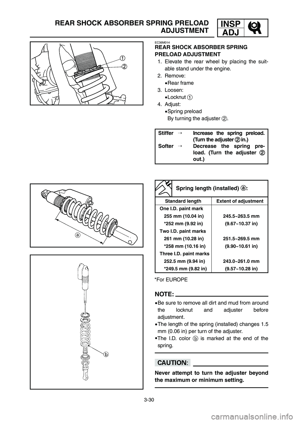 YAMAHA YZ250LC 2006 Notices Demploi (in French) 3-30
REAR SHOCK ABSORBER SPRING PRELOAD
ADJUSTMENTINSP
ADJ
NOTE:
9Be sure to remove all dirt and mud from around
the locknut and adjuster before
adjustment.
9The length of the spring (installed) chang YAMAHA YZ250LC 2006 Notices Demploi (in French) 3-30
REAR SHOCK ABSORBER SPRING PRELOAD
ADJUSTMENTINSP
ADJ
NOTE:
9Be sure to remove all dirt and mud from around
the locknut and adjuster before
adjustment.
9The length of the spring (installed) chang