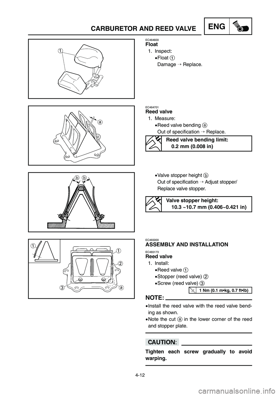 YAMAHA YZ250LC 2006  Notices Demploi (in French) 4-12
ENGCARBURETOR AND REED VALVE
EC465000
ASSEMBLY AND INSTALLATION
EC465173
Reed valve
1. Install:
9Reed valve 1
9Stopper (reed valve) 2
9Screw (reed valve) 3
NOTE:
9Install the reed valve with the 