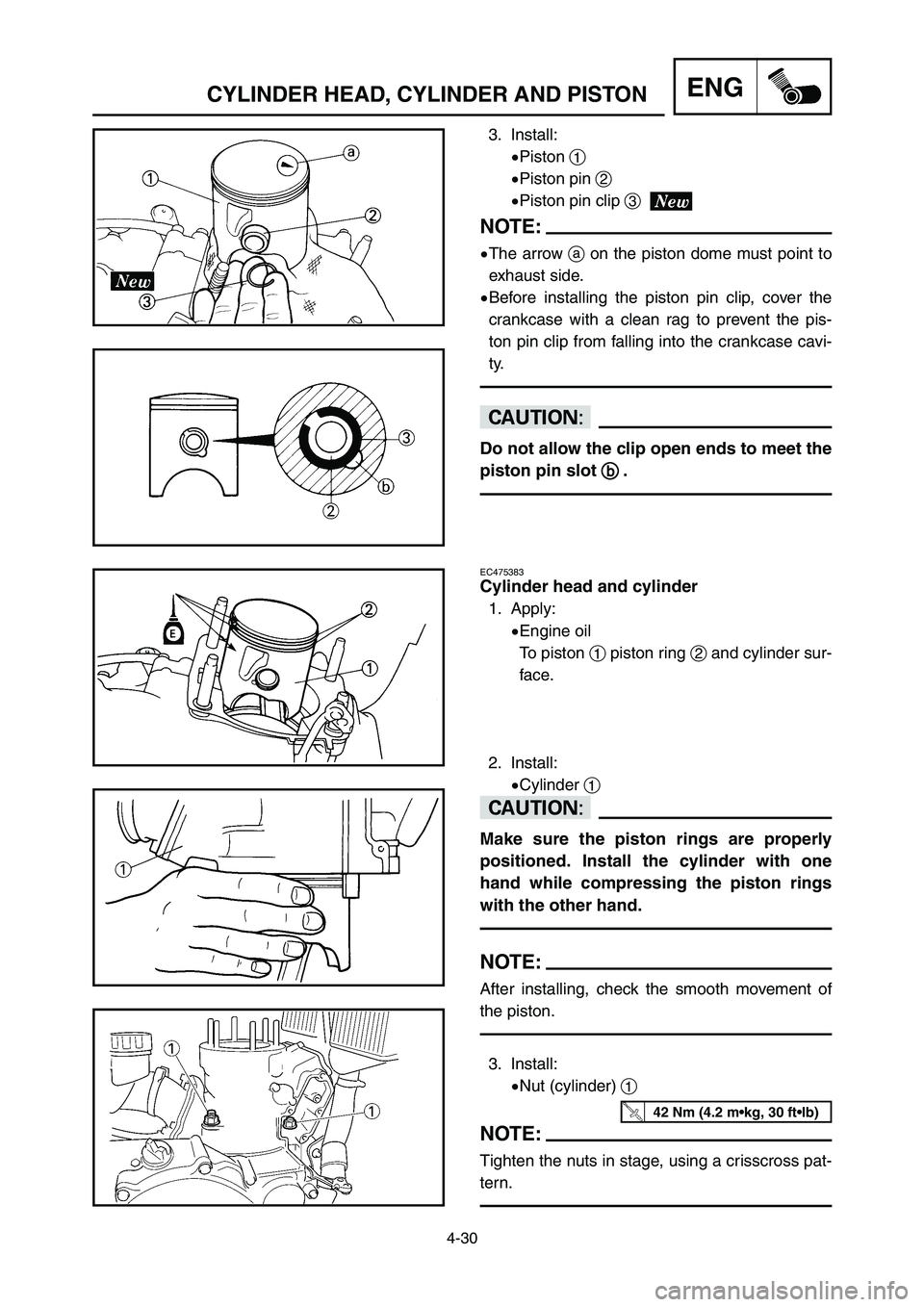 YAMAHA YZ250LC 2006  Notices Demploi (in French) 4-30
CYLINDER HEAD, CYLINDER AND PISTONENG
EC475383
Cylinder head and cylinder
1. Apply:
9Engine oil
To piston 1piston ring 2and cylinder sur-
face.
2. Install:
9Cylinder 1
cC
Make sure the piston rin