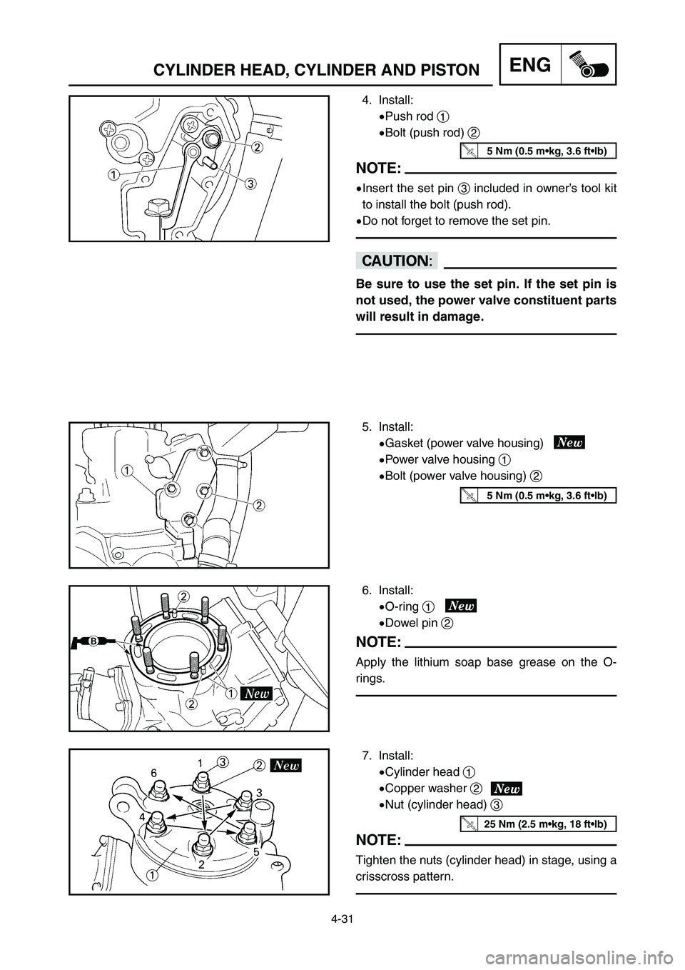 YAMAHA YZ250LC 2006  Notices Demploi (in French) 4-31
CYLINDER HEAD, CYLINDER AND PISTONENG
4. Install:
9Push rod 1
9Bolt (push rod) 2
NOTE:
9Insert the set pin 3included in owner’s tool kit
to install the bolt (push rod).
9Do not forget to remove