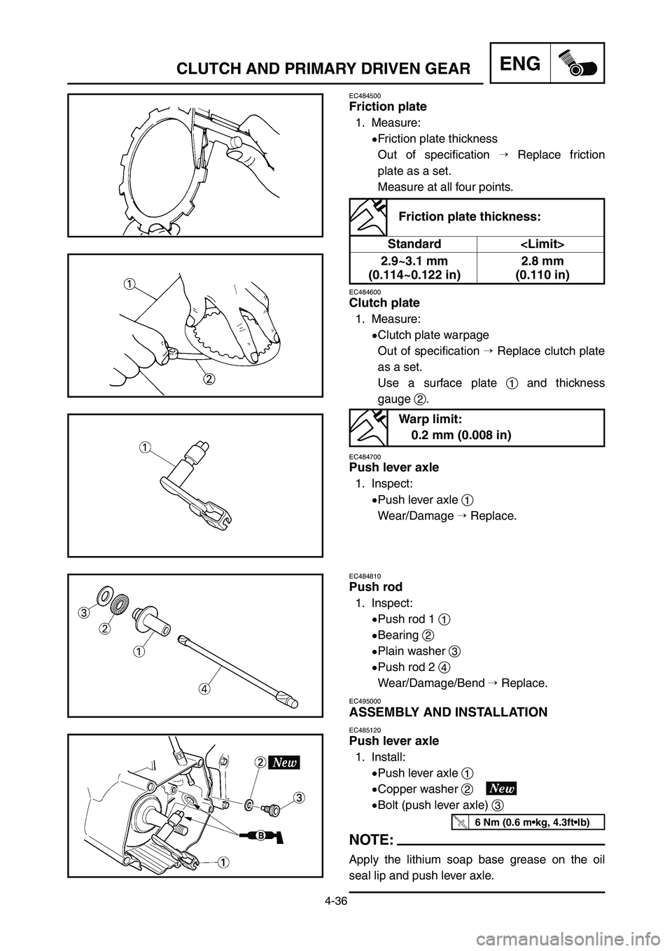 YAMAHA YZ250LC 2006  Notices Demploi (in French) 4-36
CLUTCH AND PRIMARY DRIVEN GEARENG
EC484500
Friction plate
1. Measure:
9Friction plate thickness
Out of specification Replace friction
plate as a set.
Measure at all four points.
EC484600
Clutch 