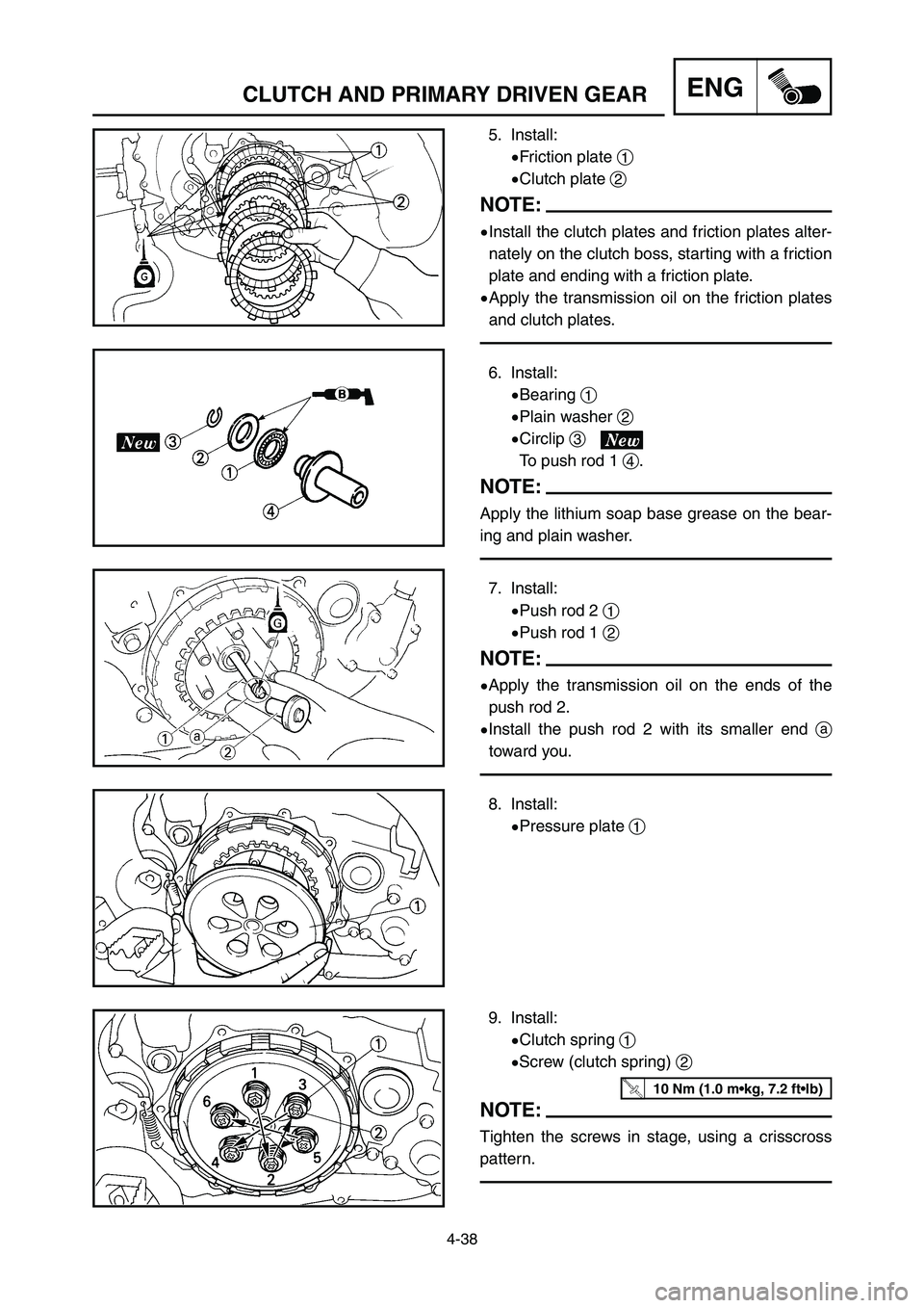 YAMAHA YZ250LC 2006  Notices Demploi (in French) 4-38
CLUTCH AND PRIMARY DRIVEN GEARENG
5. Install:
9Friction plate 1
9Clutch plate 2
NOTE:
9Install the clutch plates and friction plates alter-
nately on the clutch boss, starting with a friction
pla
