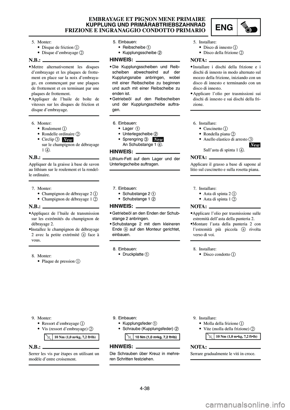 YAMAHA YZ250LC 2006  Notices Demploi (in French) 4-38
EMBRAYAGE ET PIGNON MENE PRIMAIRE
KUPPLUNG UND PRIMÄRABTRIEBSZAHNRAD
FRIZIONE E INGRANAGGIO CONDOTTO PRIMARIOENG
9. Installare:
9Molla della frizione 1
9Vite (molla della frizione) 2
NOTA:
Serra