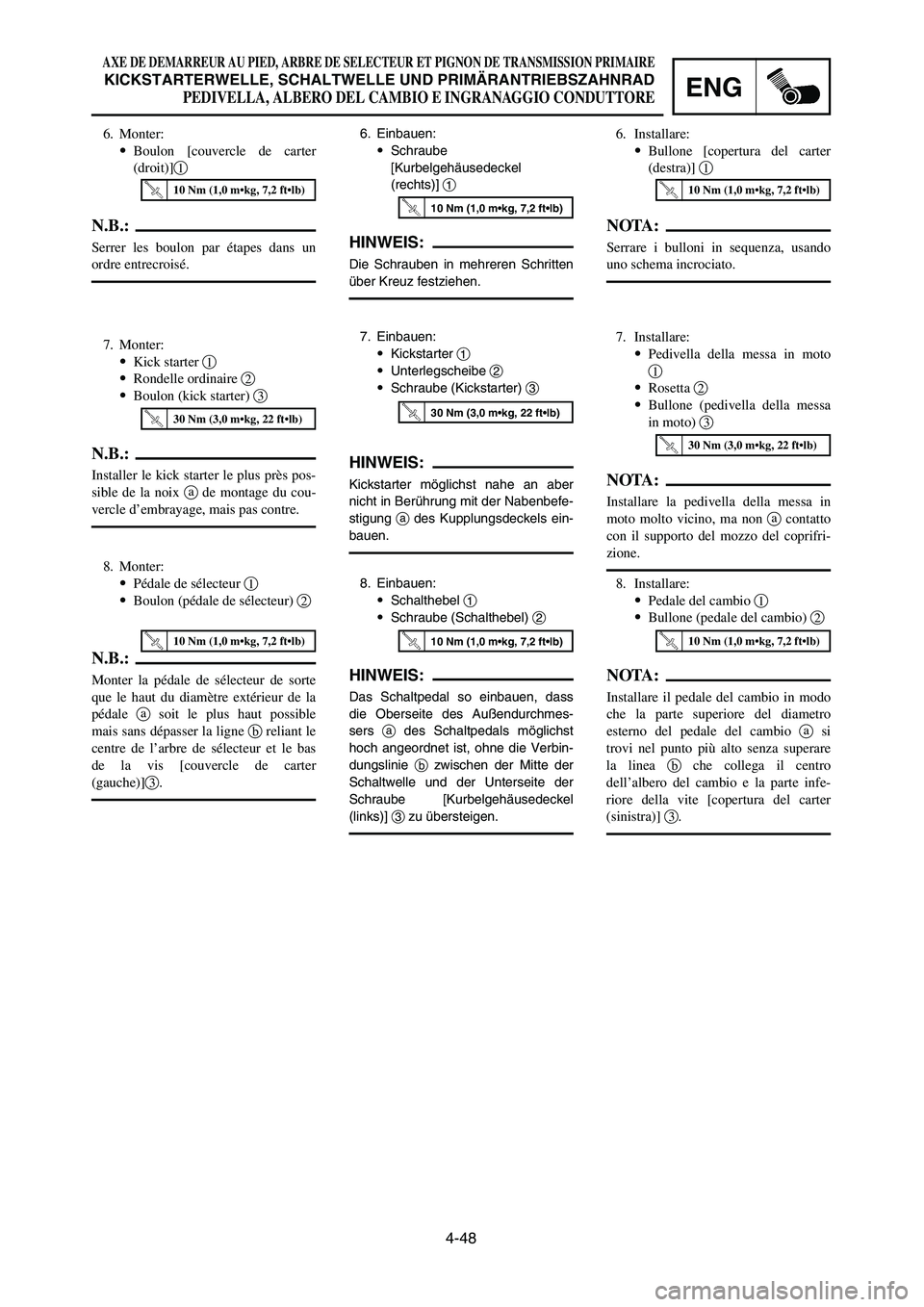 YAMAHA YZ250LC 2006  Owners Manual 4-48
AXE DE DEMARREUR AU PIED, ARBRE DE SELECTEUR ET PIGNON DE TRANSMISSION PRIMAIRE
KICKSTARTERWELLE, SCHALTWELLE UND PRIMÄRANTRIEBSZAHNRAD
PEDIVELLA, ALBERO DEL CAMBIO E INGRANAGGIO CONDUTTORE ENG

