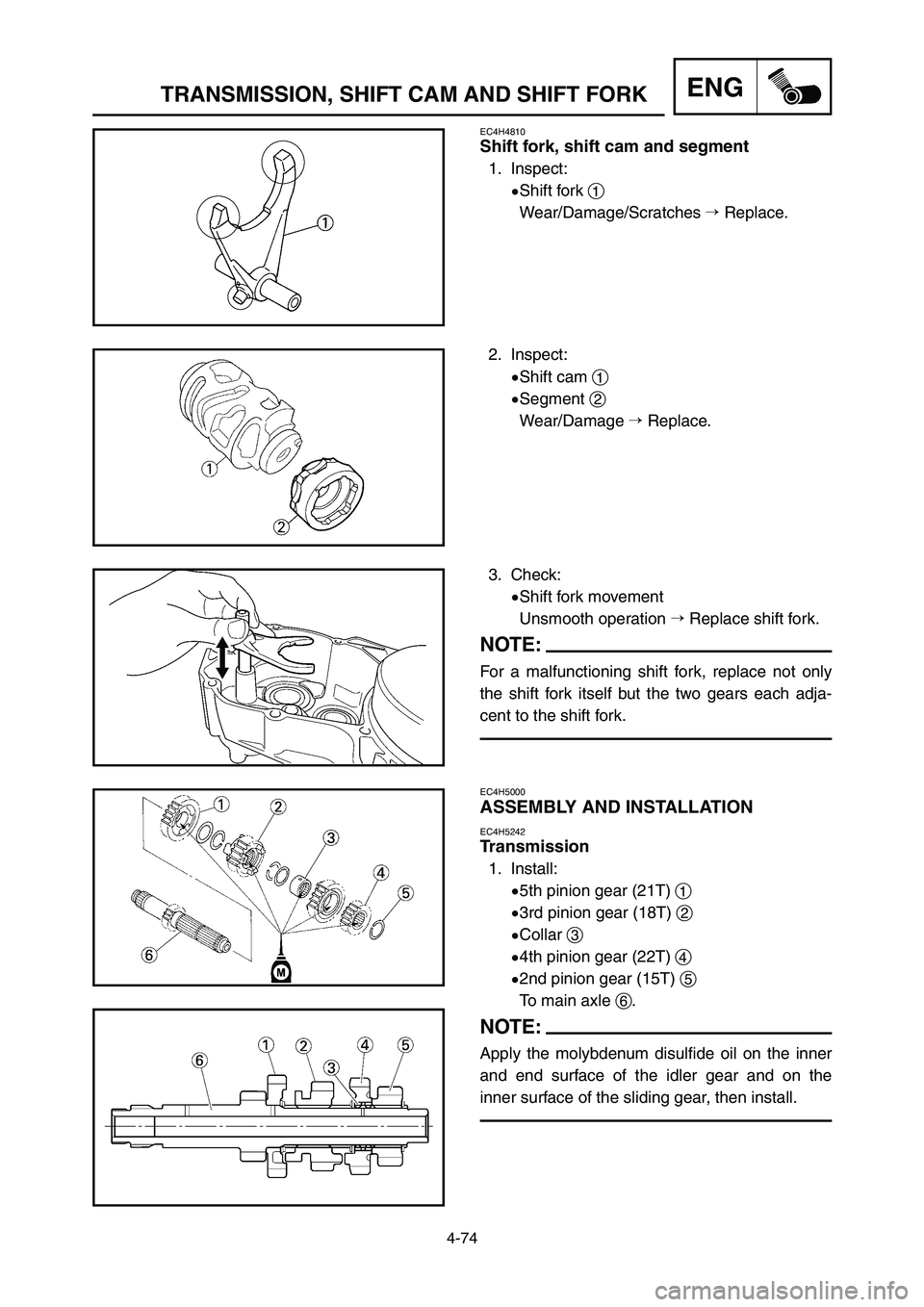 YAMAHA YZ250LC 2006  Notices Demploi (in French) 4-74
TRANSMISSION, SHIFT CAM AND SHIFT FORKENG
EC4H5000
ASSEMBLY AND INSTALLATION
EC4H5242
Transmission
1. Install:
95th pinion gear (21T) 1
93rd pinion gear (18T) 2
9Collar 3
94th pinion gear (22T) 4