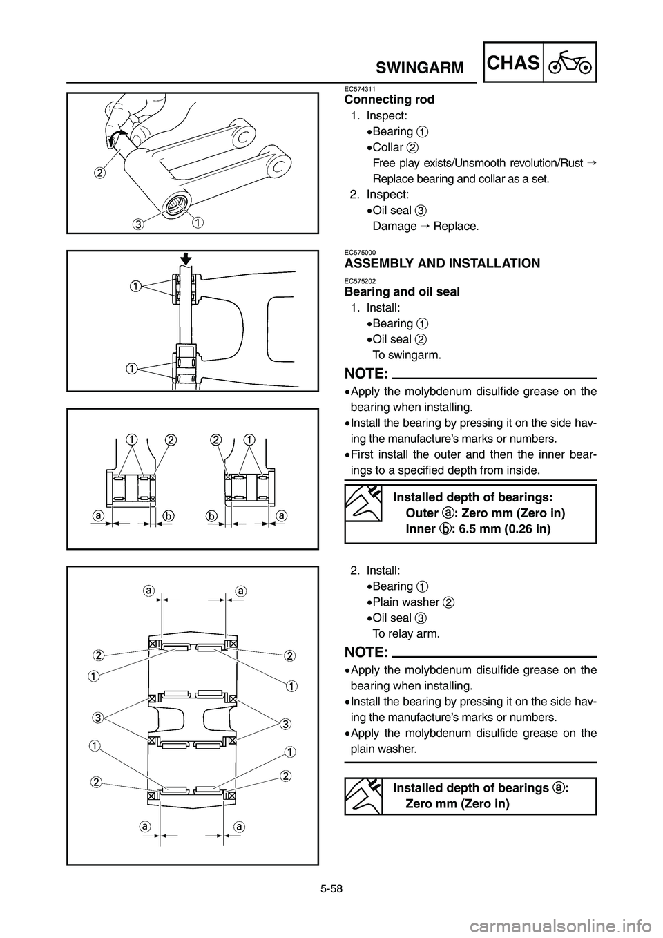 YAMAHA YZ250LC 2006  Owners Manual 5-58
CHASSWINGARM
EC575000
ASSEMBLY AND INSTALLATION
EC575202
Bearing and oil seal
1. Install:
9Bearing 1
9Oil seal 2
To swingarm.
NOTE:
9Apply the molybdenum disulfide grease on the
bearing when inst