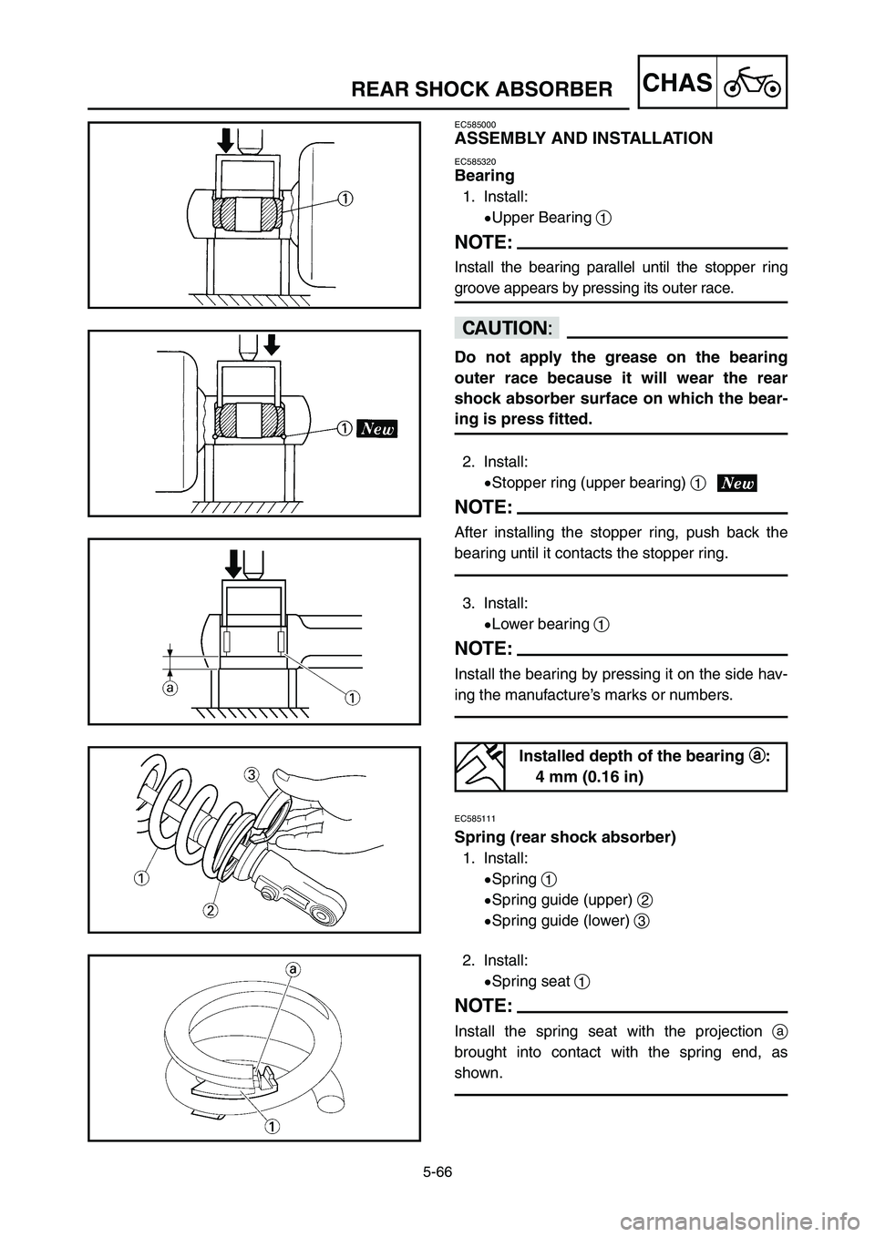 YAMAHA YZ250LC 2006  Owners Manual 5-66
CHASREAR SHOCK ABSORBER
EC585111
Spring (rear shock absorber)
1. Install:
9Spring 1
9Spring guide (upper) 2
9Spring guide (lower) 3
EC585000
ASSEMBLY AND INSTALLATION
EC585320
Bearing
1. Install: