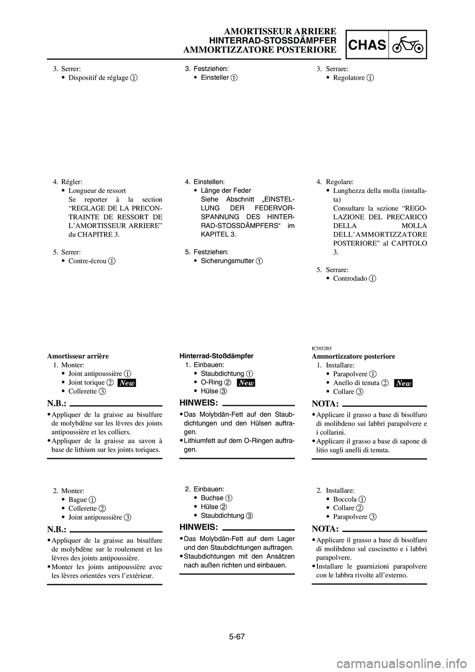 YAMAHA YZ250LC 2006 Owners Manual 5-67
CHAS
AMORTISSEUR ARRIERE
HINTERRAD-STOSSDÄMPFER
AMMORTIZZATORE POSTERIORE
4. Einstellen:
9Länge der Feder
Siehe Abschnitt „EINSTEL-
LUNG DER FEDERVOR-
SPANNUNG DES HINTER-
RAD-STOSSDÄMPFERS YAMAHA YZ250LC 2006 Owners Manual 5-67
CHAS
AMORTISSEUR ARRIERE
HINTERRAD-STOSSDÄMPFER
AMMORTIZZATORE POSTERIORE
4. Einstellen:
9Länge der Feder
Siehe Abschnitt „EINSTEL-
LUNG DER FEDERVOR-
SPANNUNG DES HINTER-
RAD-STOSSDÄMPFERS