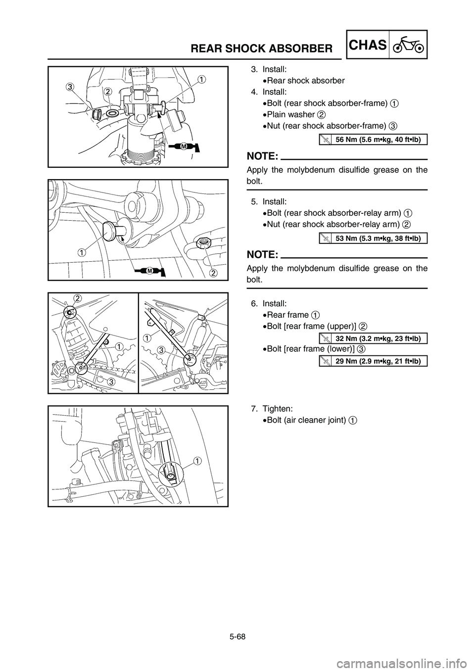 YAMAHA YZ250LC 2006 User Guide 5-68
CHASREAR SHOCK ABSORBER
3. Install:
9Rear shock absorber
4. Install:
9Bolt (rear shock absorber-frame) 1
9Plain washer 2
9Nut (rear shock absorber-frame) 3
NOTE:
Apply the molybdenum disulfide gr YAMAHA YZ250LC 2006 User Guide 5-68
CHASREAR SHOCK ABSORBER
3. Install:
9Rear shock absorber
4. Install:
9Bolt (rear shock absorber-frame) 1
9Plain washer 2
9Nut (rear shock absorber-frame) 3
NOTE:
Apply the molybdenum disulfide gr