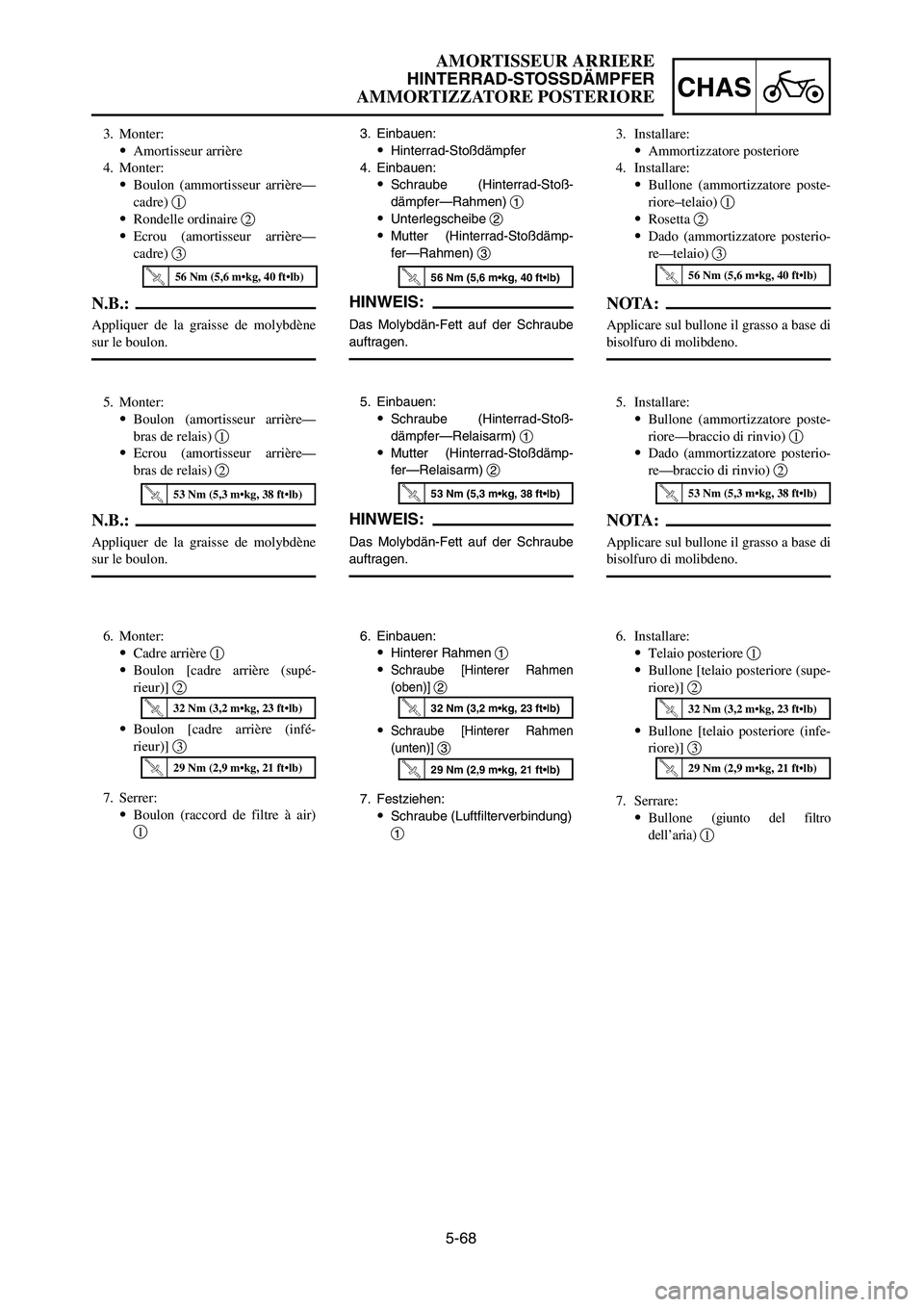 YAMAHA YZ250LC 2006 Owners Manual 5-68
CHAS
AMORTISSEUR ARRIERE
HINTERRAD-STOSSDÄMPFER
AMMORTIZZATORE POSTERIORE
3. Einbauen:
9Hinterrad-Stoßdämpfer
4. Einbauen:
9Schraube (Hinterrad-Stoß-
dämpfer—Rahmen) 1
9Unterlegscheibe 2
9 YAMAHA YZ250LC 2006 Owners Manual 5-68
CHAS
AMORTISSEUR ARRIERE
HINTERRAD-STOSSDÄMPFER
AMMORTIZZATORE POSTERIORE
3. Einbauen:
9Hinterrad-Stoßdämpfer
4. Einbauen:
9Schraube (Hinterrad-Stoß-
dämpfer—Rahmen) 1
9Unterlegscheibe 2
9