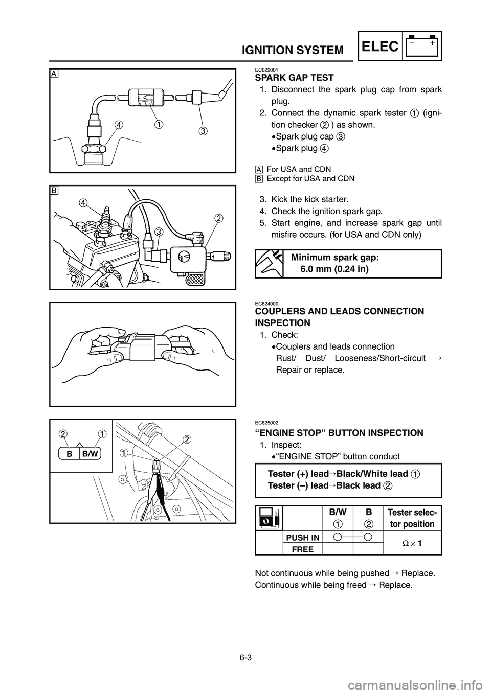 YAMAHA YZ250LC 2006  Notices Demploi (in French) 6-3
IGNITION SYSTEMELEC
EC622001
SPARK GAP TEST
1. Disconnect the spark plug cap from spark
plug.
2. Connect the dynamic spark tester 1(igni-
tion checker 2) as shown.
9Spark plug cap 3
9Spark plug 4
